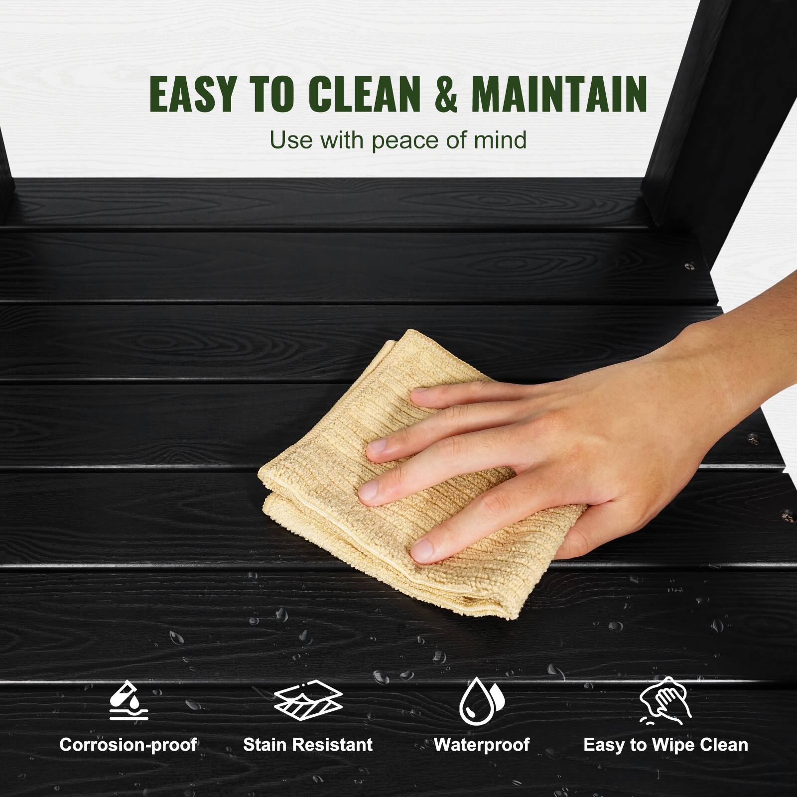 EASY TO CLEAN & MAINTAIN  
Use with peace of mind  

Corrosion-proof  
Stain Resistant  
Waterproof  
Easy to Wipe Clean