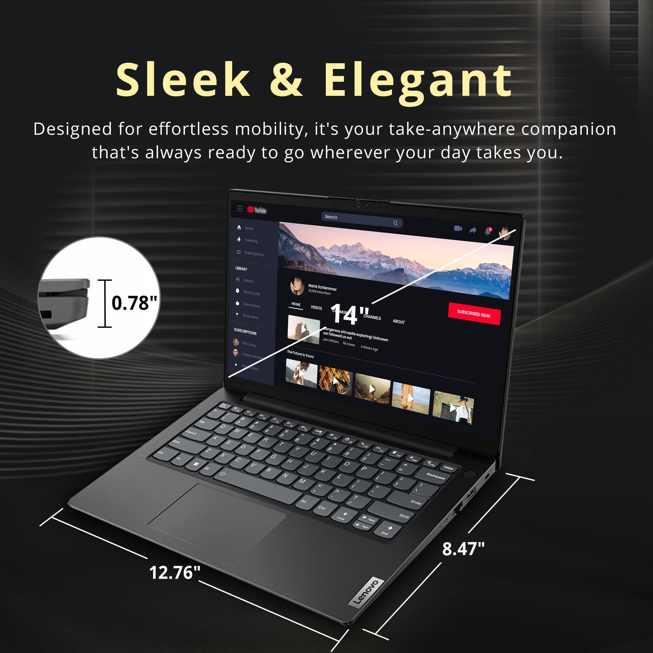 Sleek & Elegant  
Designed for effortless mobility, it's your take-anywhere companion that's always ready to go wherever your day takes you.  

- 0.78"  
- 14"  
- 12.76"  
- 8.47"  

Lenovo