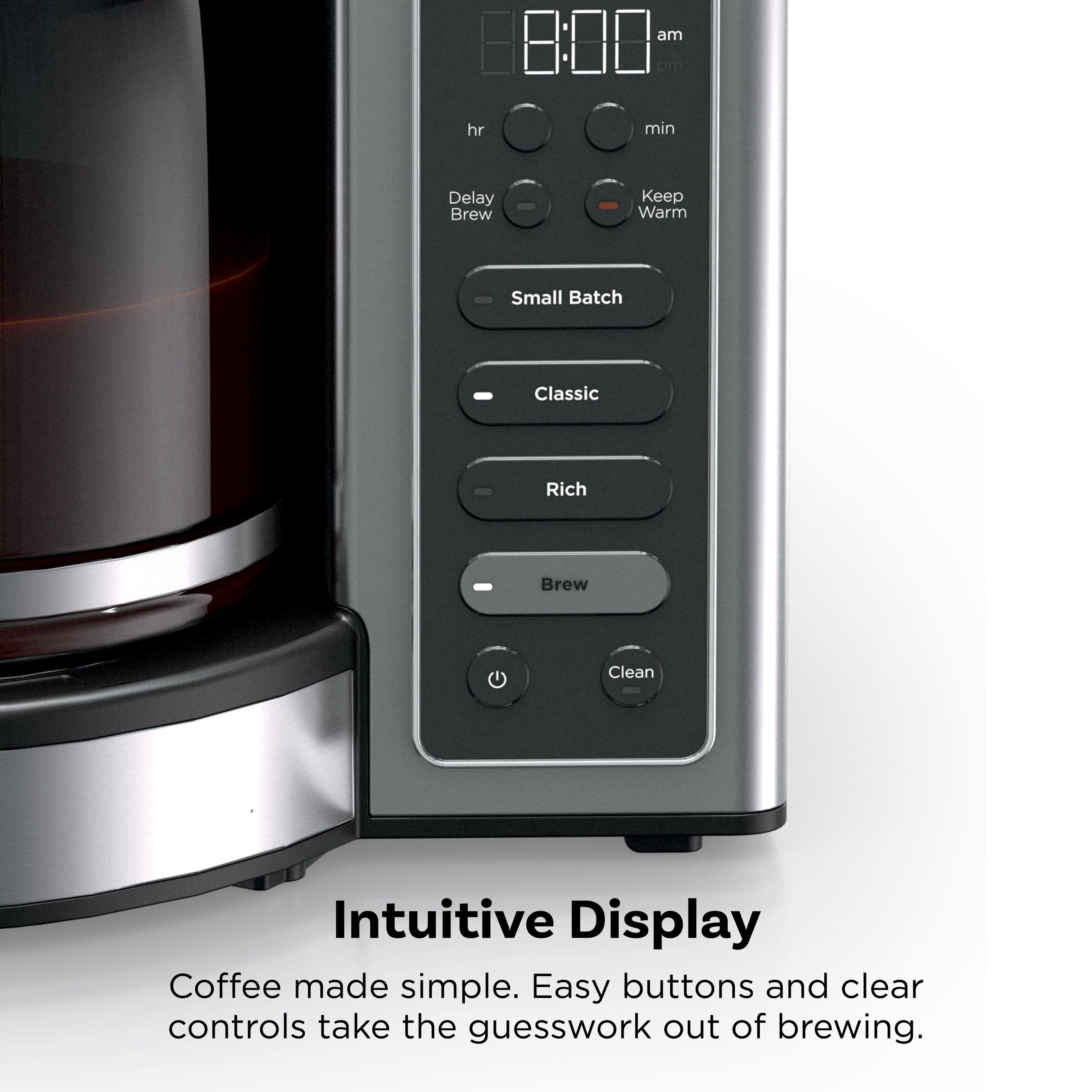 8:00 am  
hr min  
Delay Brew  
Keep Warm  
Small Batch  
Classic  
Rich  
Brew  
Clean  

Intuitive Display  
Coffee made simple. Easy buttons and clear controls take the guesswork out of brewing.