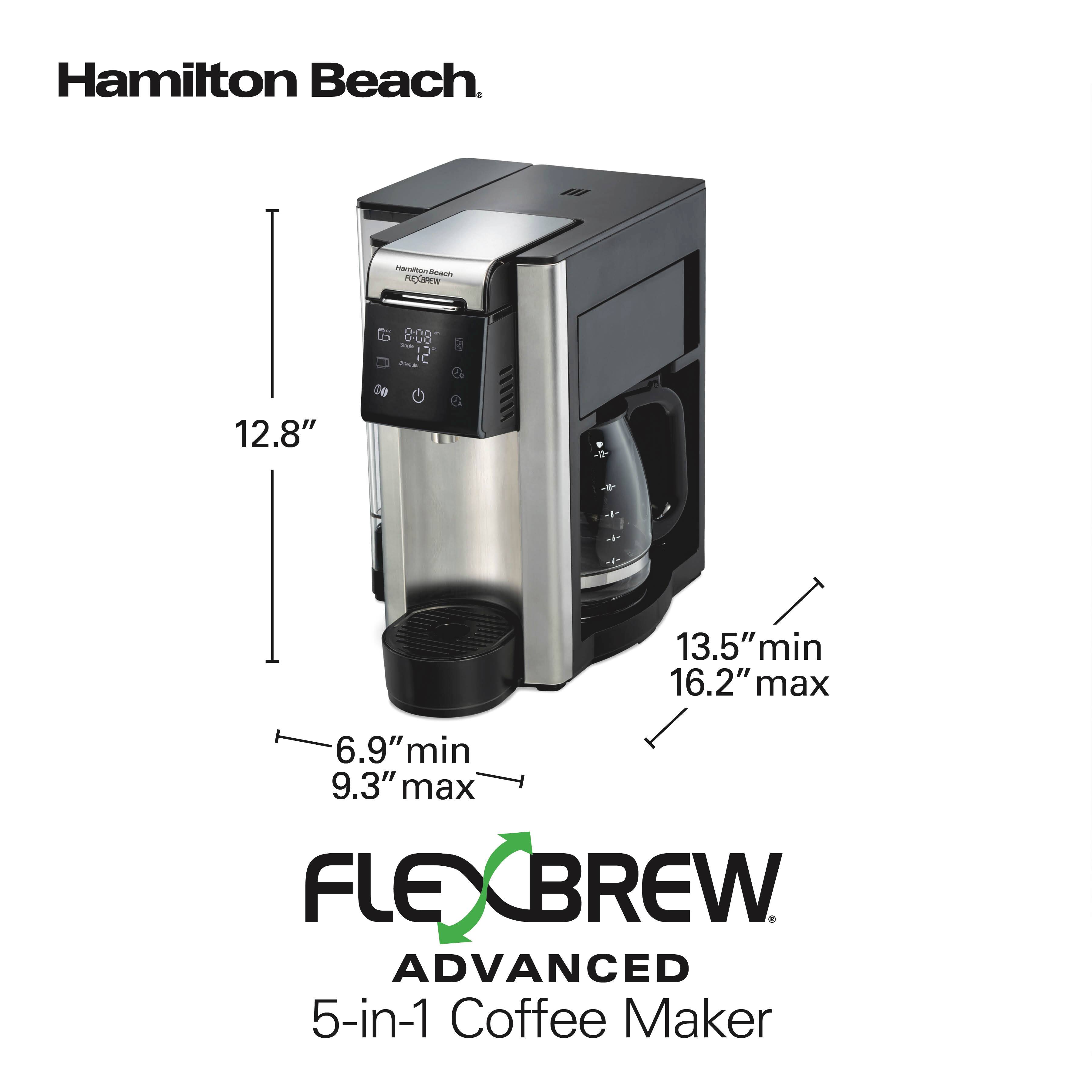 Hamilton Beach FLEXBREW - 12.8" 8:08 - I - 12 C de : 13.5" min 16.2" max 6.9" min 9.3" max FLEXBREW ADVANCED 5-in-1 Coffee Maker