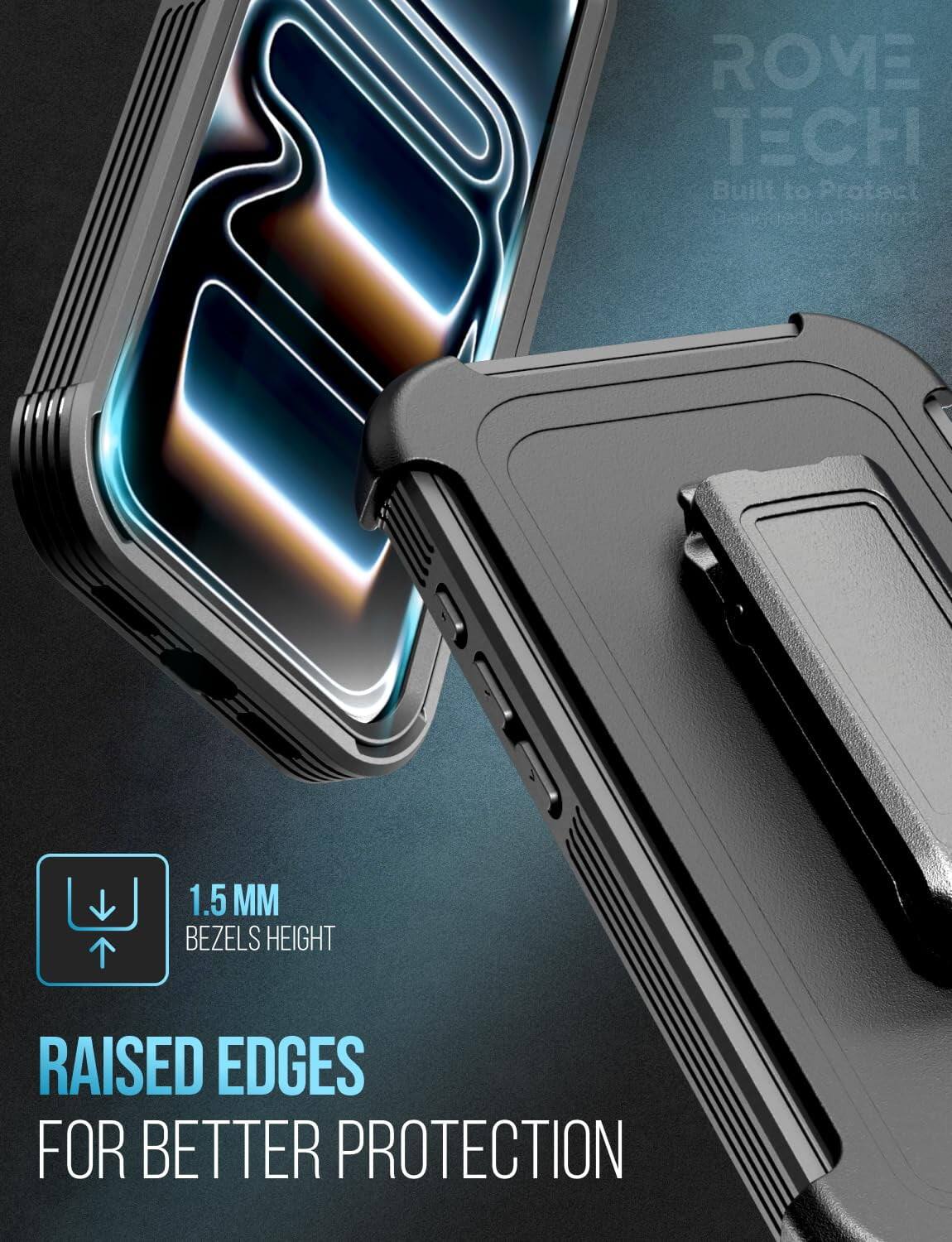 ROME TECH  
Built to Protect  
Designes tode foro  
1.5 MM BEZELS HEIGHT  
RAISED EDGES FOR BETTER PROTECTION