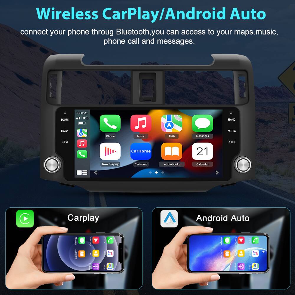 Wireless CarPlay/Android Auto

connect your phone through Bluetooth, you can access to your maps, music, phone call and messages.

HOME 11:55 4G BAND

PHONE
- Phone
- Music
- Map
- Messages

MEDIA
- Now playing
- CarHome
- Audiobooks
- Calendar

Carplay
Android Auto