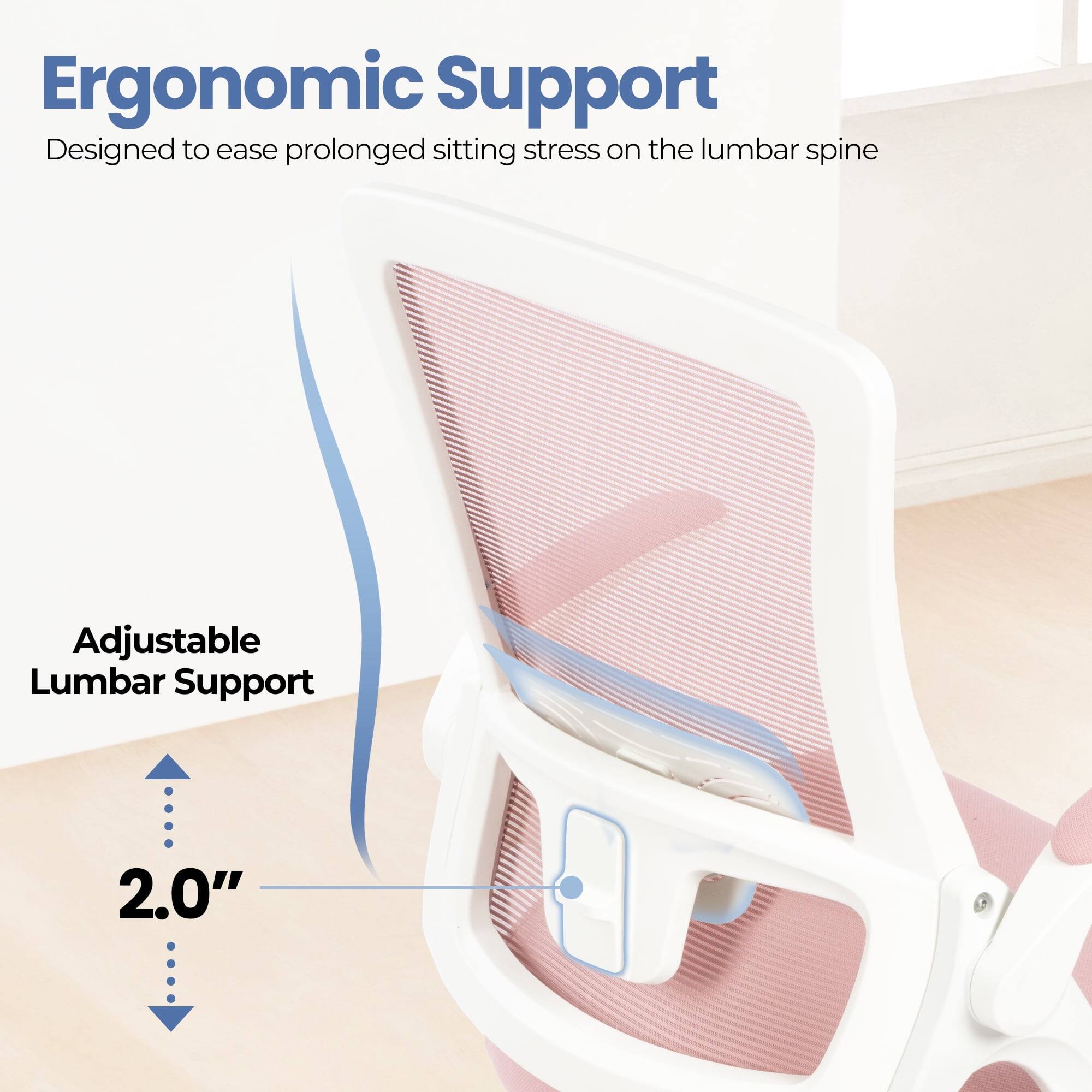 Ergonomic Support  
Designed to ease prolonged sitting stress on the lumbar spine  

Adjustable Lumbar Support  
2.0"