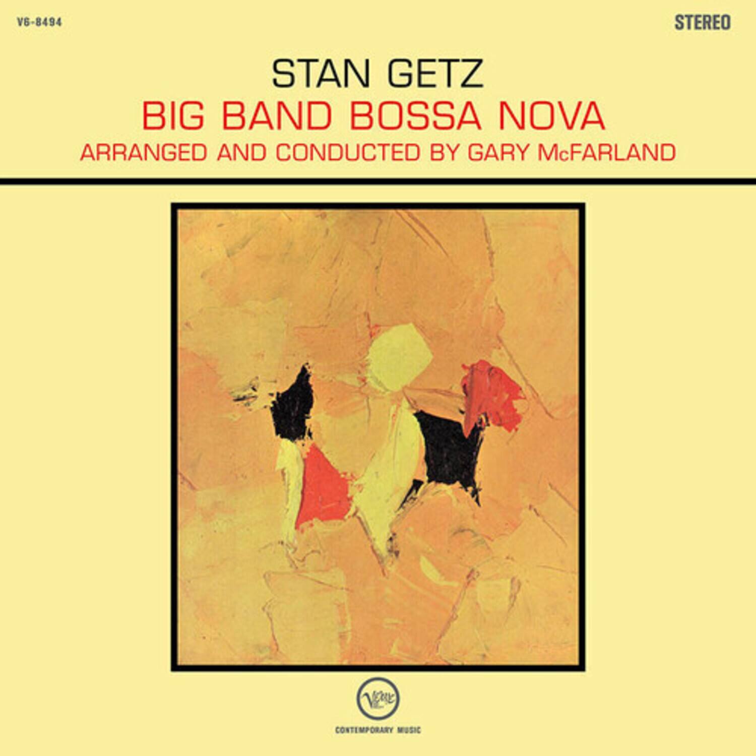 V6-8494 STEREO  
STAN GETZ  
BIG BAND BOSSA NOVA  
ARRANGED AND CONDUCTED BY GARY McFARLAND  
Vee CONTEMPORARY MUSIC