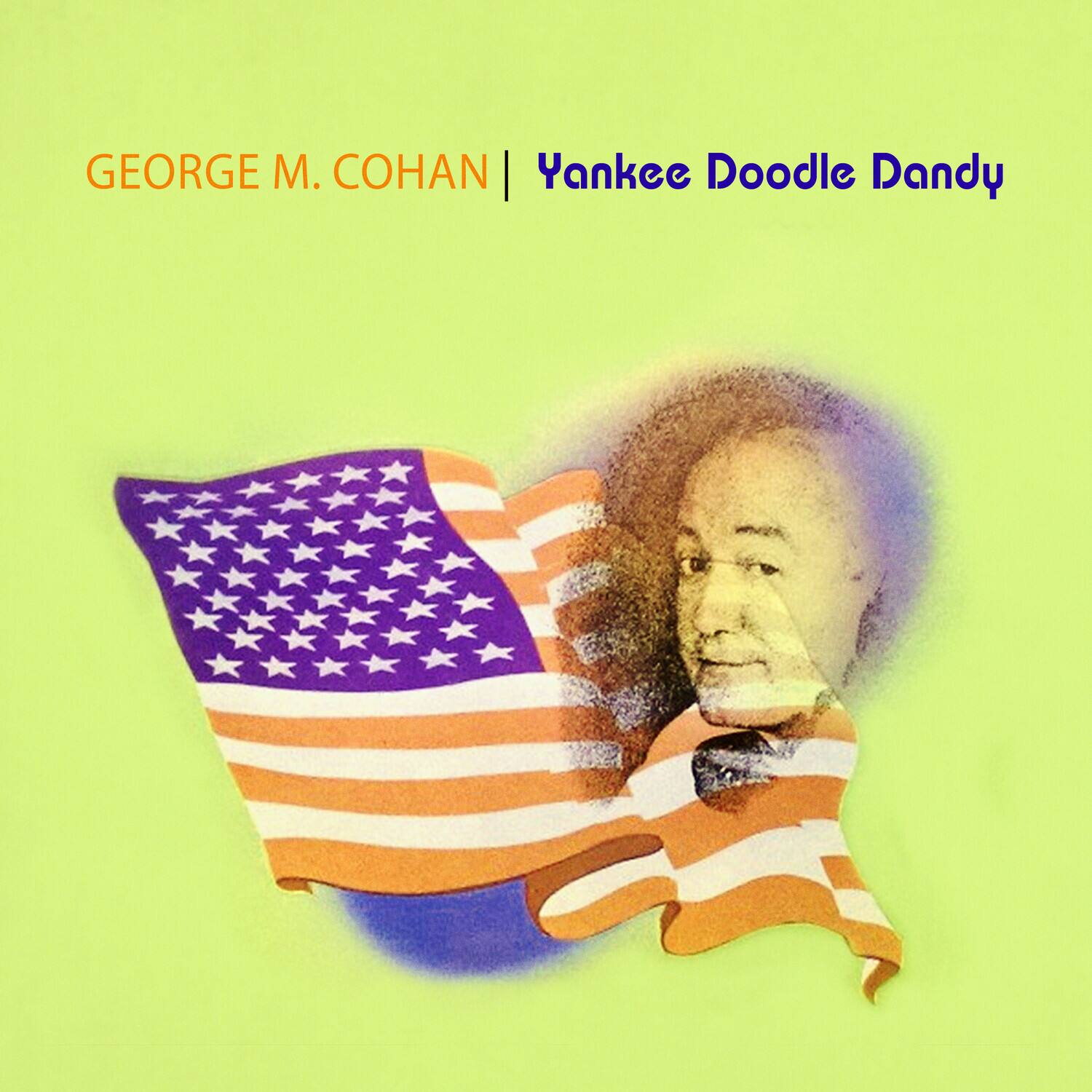 GEORGE M. COHAN | Yankee Doodle Dandy