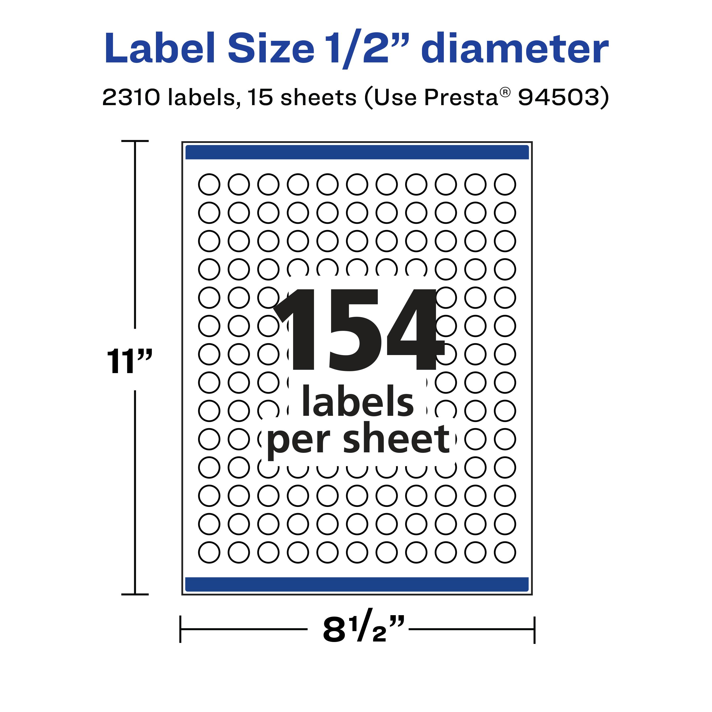 Label Size 1/2" diameter  
2310 labels, 15 sheets (Use Presta® 94503)  
11"  
154 labels per sheet  
8 1/2"