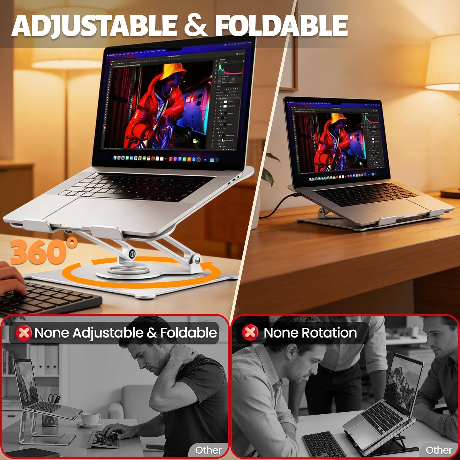 ADJUSTABLE & FOLDABLE

360°

None Adjustable & Foldable

None Rotation
