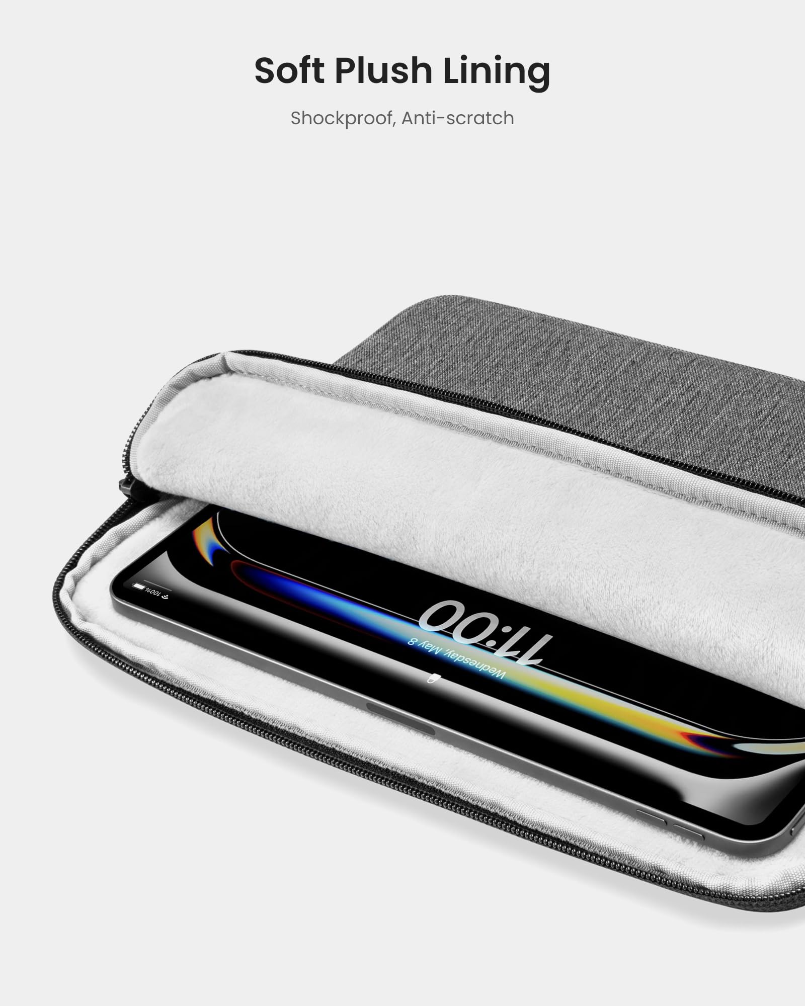 Soft Plush Lining  
Shockproof, Anti-scratch  
100%  
8 11:00 May Wednesday