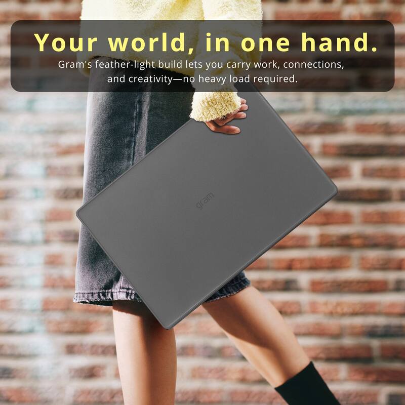 Your world, in one hand.  
Gram's feather-light build lets you carry work, connections, and creativity—no heavy load required.