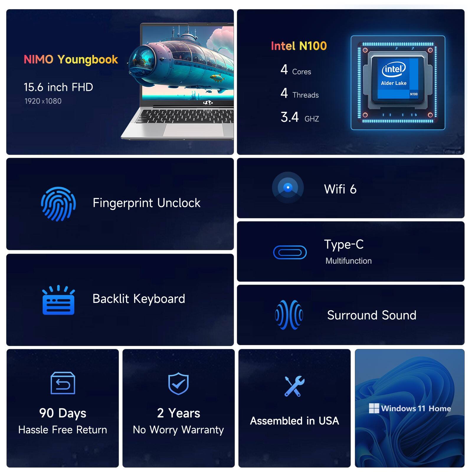 NIMO Youngbook 15.6 inch FHD 1920x1080. Intel N100 4 Cores 4 Threads 3.4 GHz. Intel Alder Lake N100. Fingerprint Unlock. Wifi 6. Type-C Multifunction. Backlit Keyboard. Surround Sound. 90 Days Hassle Free Return. 2 Years Warranty. Assembled in USA. Windows 11 Home.
