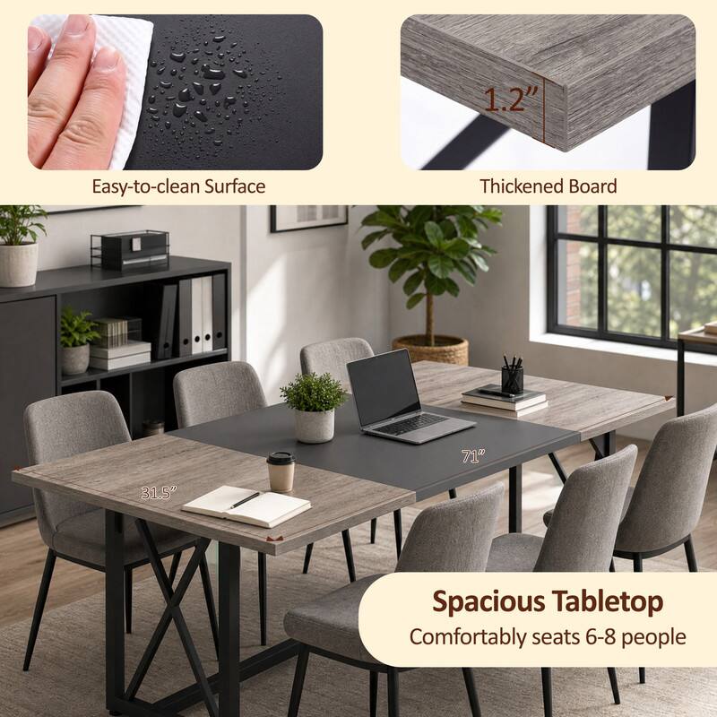 1.2" Easy-to-clean Surface  
Thickened Board  
71" x 31.5" Spacious Tabletop  
Comfortably seats 6-8 people