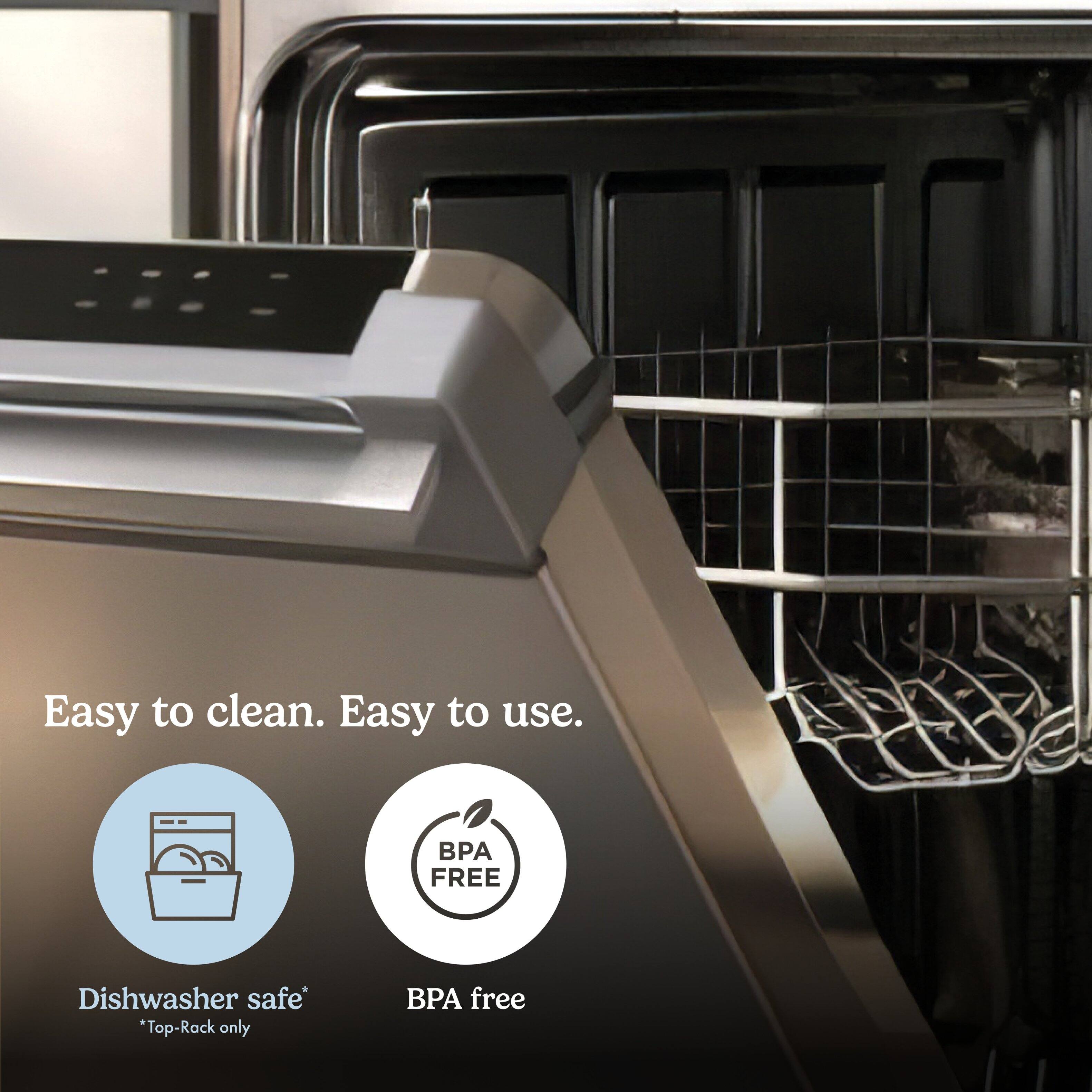 Easy to clean. Easy to use.

BPA FREE

Dishwasher safe* *Top-Rack only

BPA free