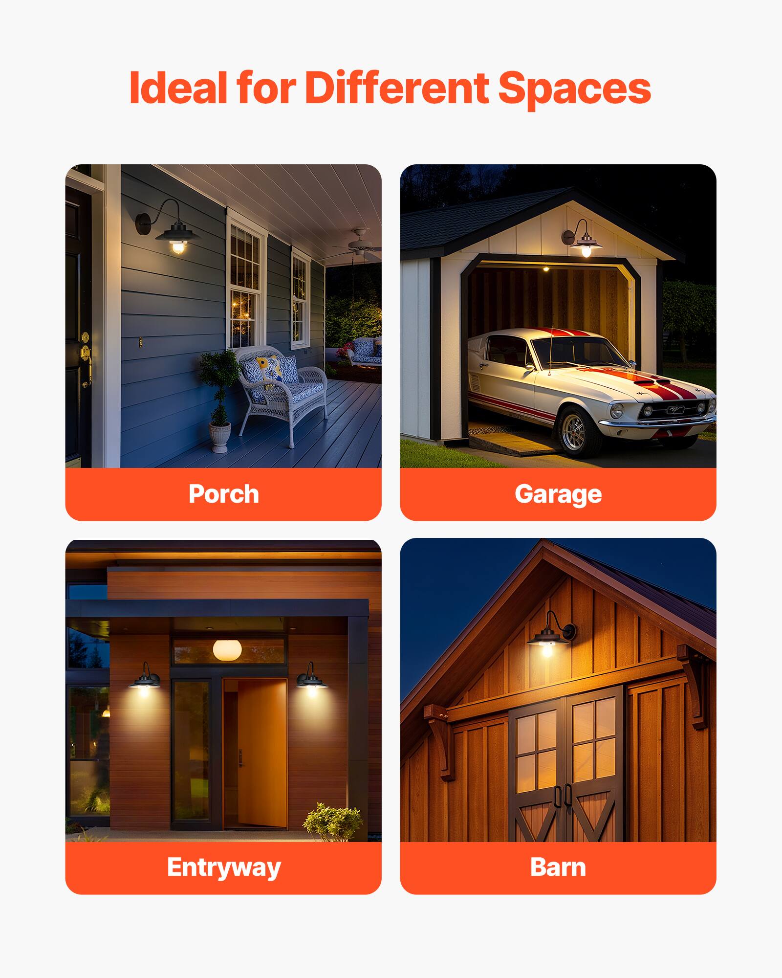 Ideal for Different Spaces

- Porch
- Garage
- Entryway
- Barn