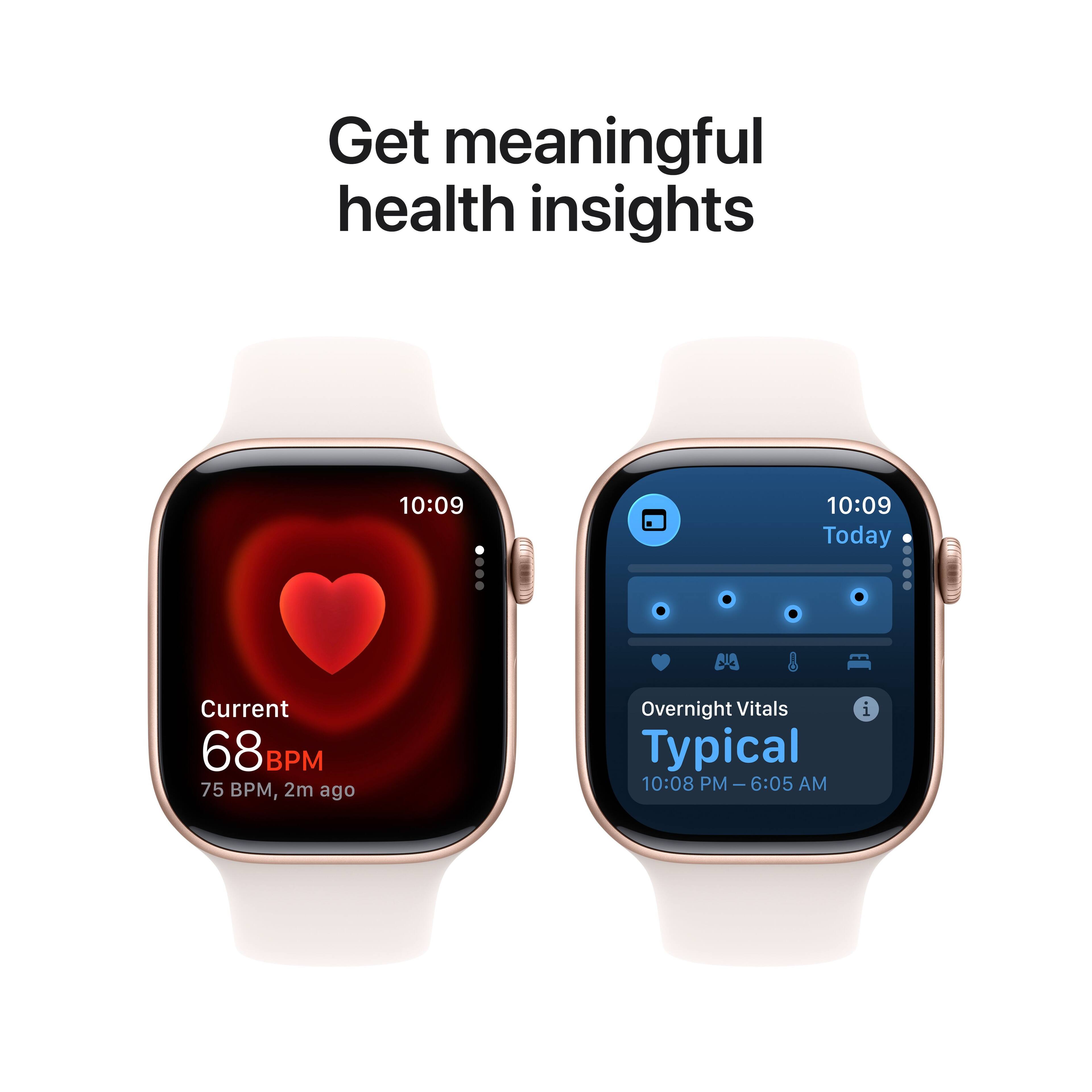 Get meaningful health insights

10:09  
Current  
68 BPM  
75 BPM, 2m ago

10:09  
Today  
Overnight Vitals  
Typical  
10:08 PM - 6:05 AM