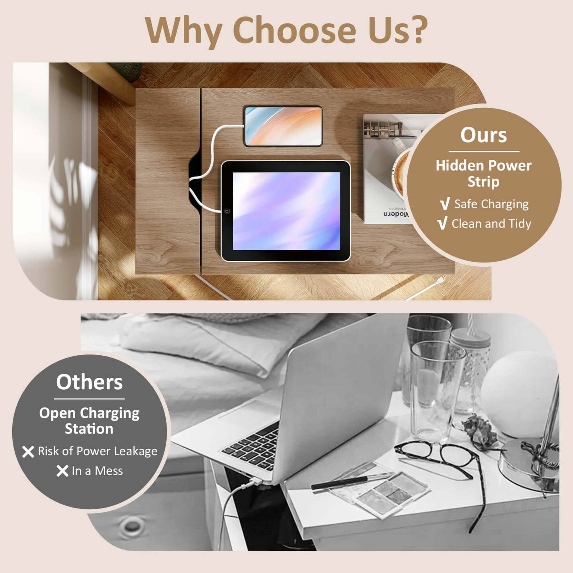 Why Choose Us? Ours: Modern Hidden Power Strip V Safe Charging V Clean and Tidy Others: Open Charging Station x Risk of Power Leakage x In a Mess
