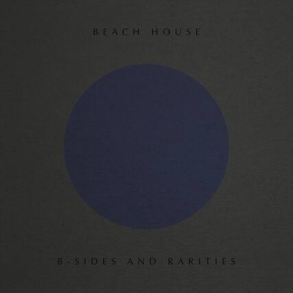 BEACH HOUSE
B-SIDES AND RARITIES