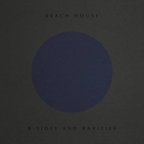 BEACH HOUSE  
B-SIDES AND RARITIES