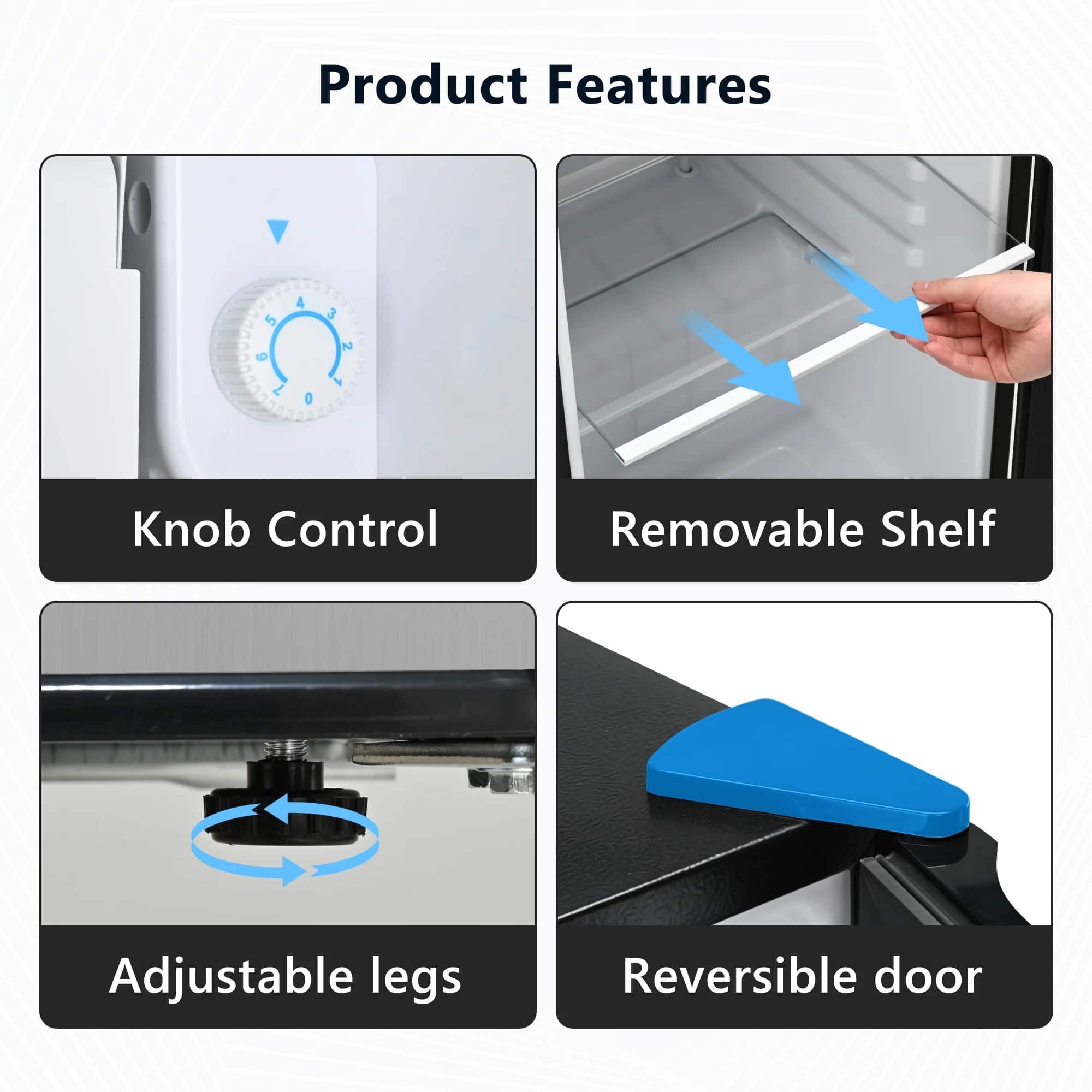 Product Features
- Knob Control
- Removable Shelf
- Adjustable legs
- Reversible door