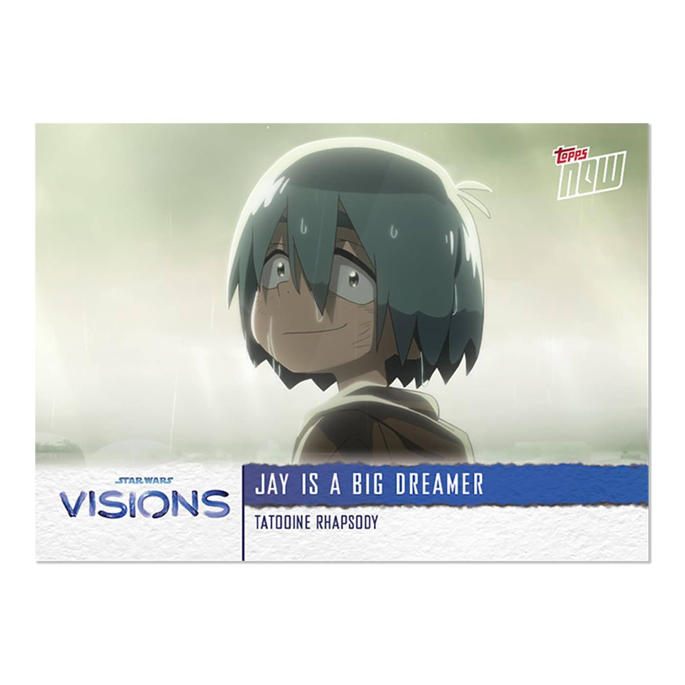 Sure, here is the corrected and grouped text from the image:

---

**Star Wars Visions**

**Jay is a Big Dreamer**

**Tatooine Rhapsody**

---

**Topps Now**