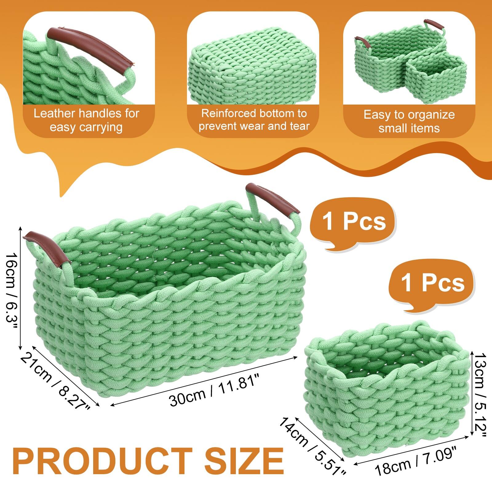 Leather handles for easy carrying  
Reinforced bottom to prevent wear and tear  
Easy to organize small items  

1 Pcs  
16cm / 6.3"  
21cm / 8.27"  
30cm / 11.81"  

1 Pcs  
13cm / 5.12"  
14cm / 5.51"  
18cm / 7.09"  

PRODUCT SIZE