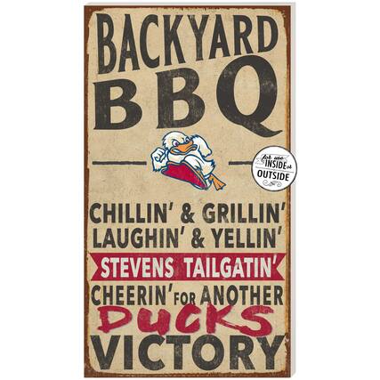 BACKYARD BBQ
CHILLIN' & GRILLIN'
LAUGHIN' & YELLIN'
STEVENS TAILGATIN'
CHEERIN' FOR ANOTHER
DUCKS VICTORY
for use INSIDE & OUTSIDE