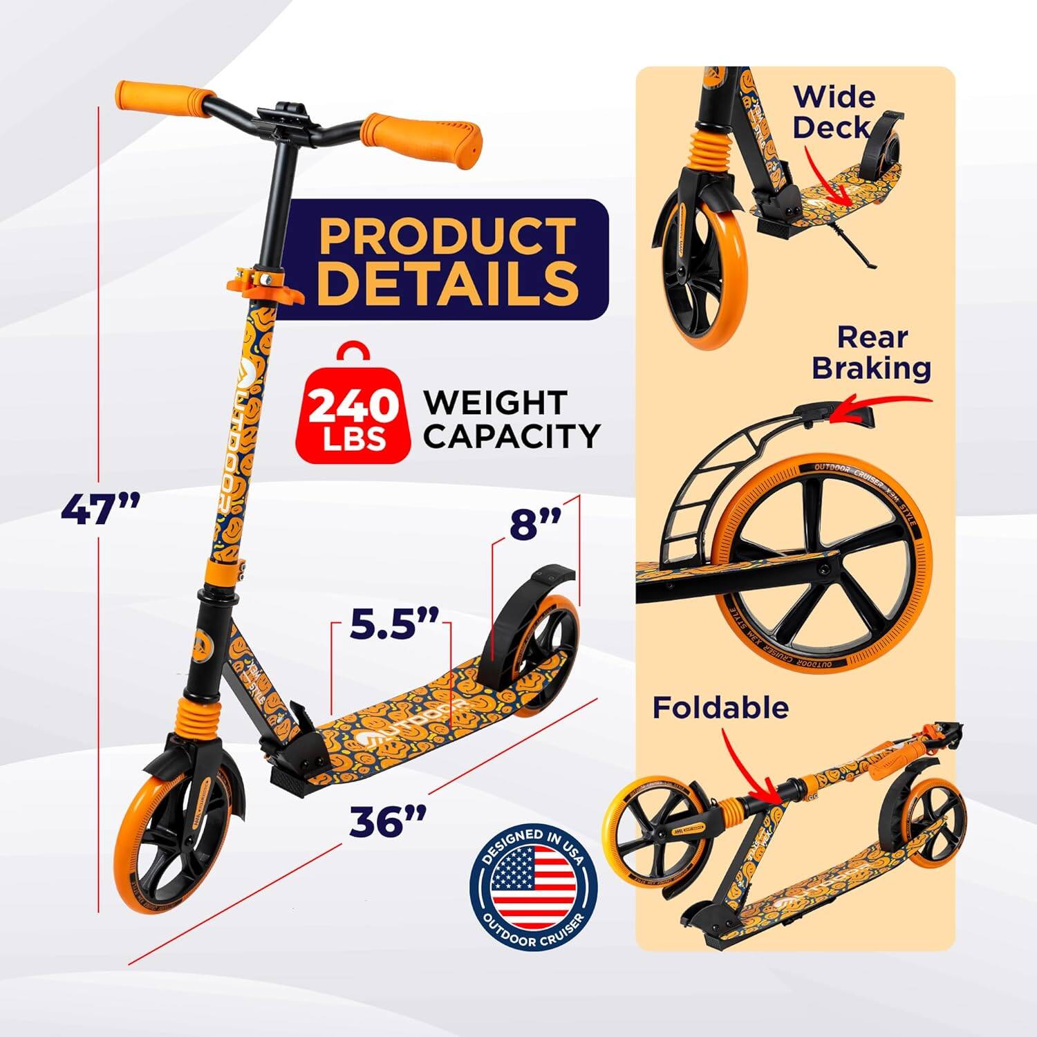 **PRODUCT DETAILS**

- **240 LBS WEIGHT CAPACITY**
- **47"**
- **8"**
- **5.5"**
- **36"**

**Wide Deck**

**Rear Braking**

**Foldable**

**DESIGNED IN USA**

**OUTDOOR CRUISER**