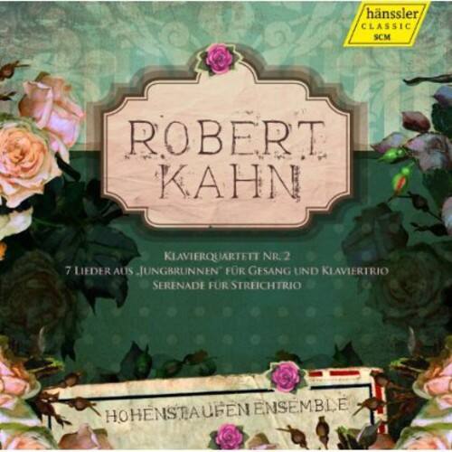 ROBERT KAHN

KLAVIERQUARTETT NR. 2  
7 LIEDER AUS JUNGBRUNNEN FÜR GESANG UND KLAVIERTRIO  
SERENADE FÜR STREICHTRIO

HOHENSTAUFEN ENSEMBLE

hänssler CLASSIC SCM