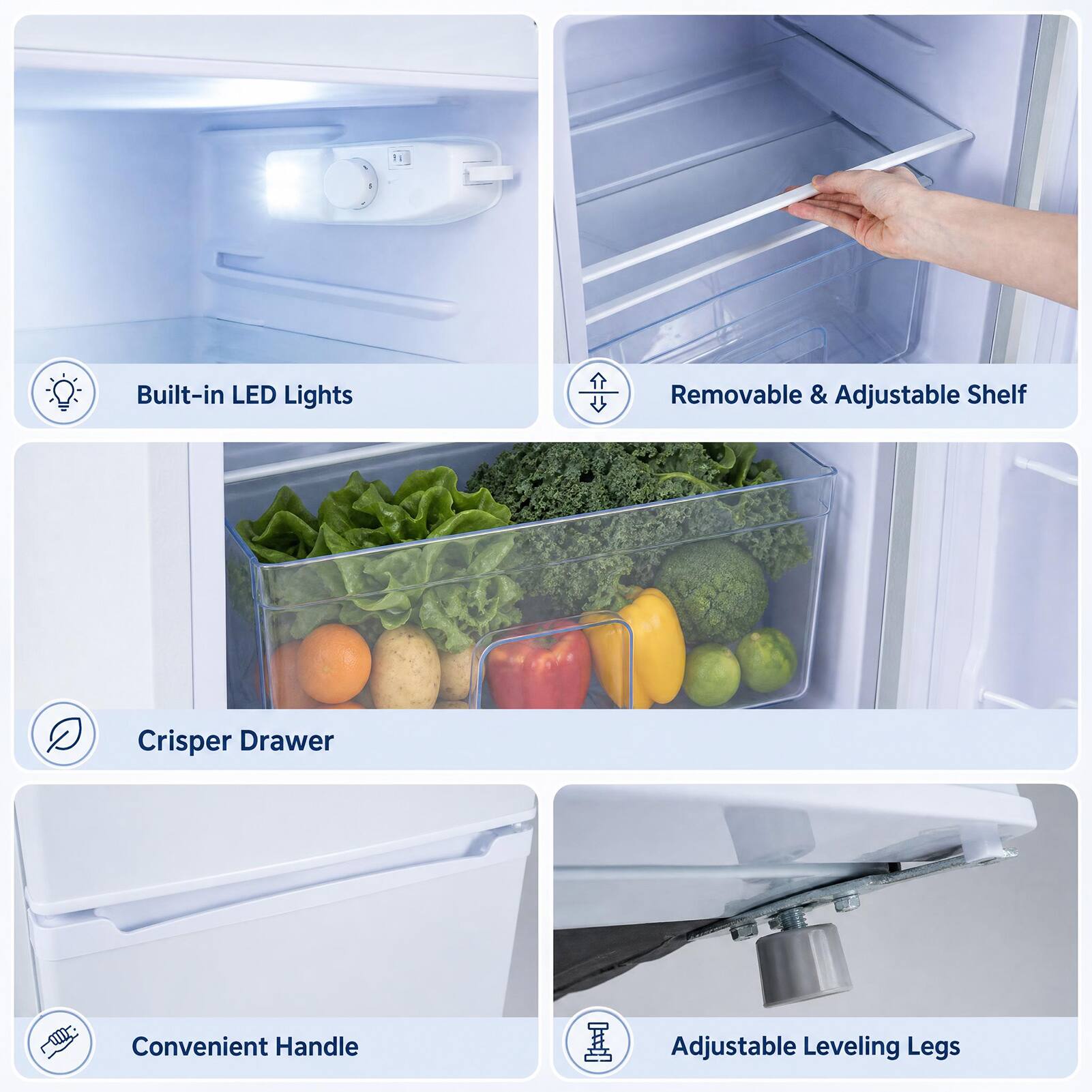 Built-in LED Lights  
Removable & Adjustable Shelf  
Crisper Drawer  
Convenient Handle  
Adjustable Leveling Legs