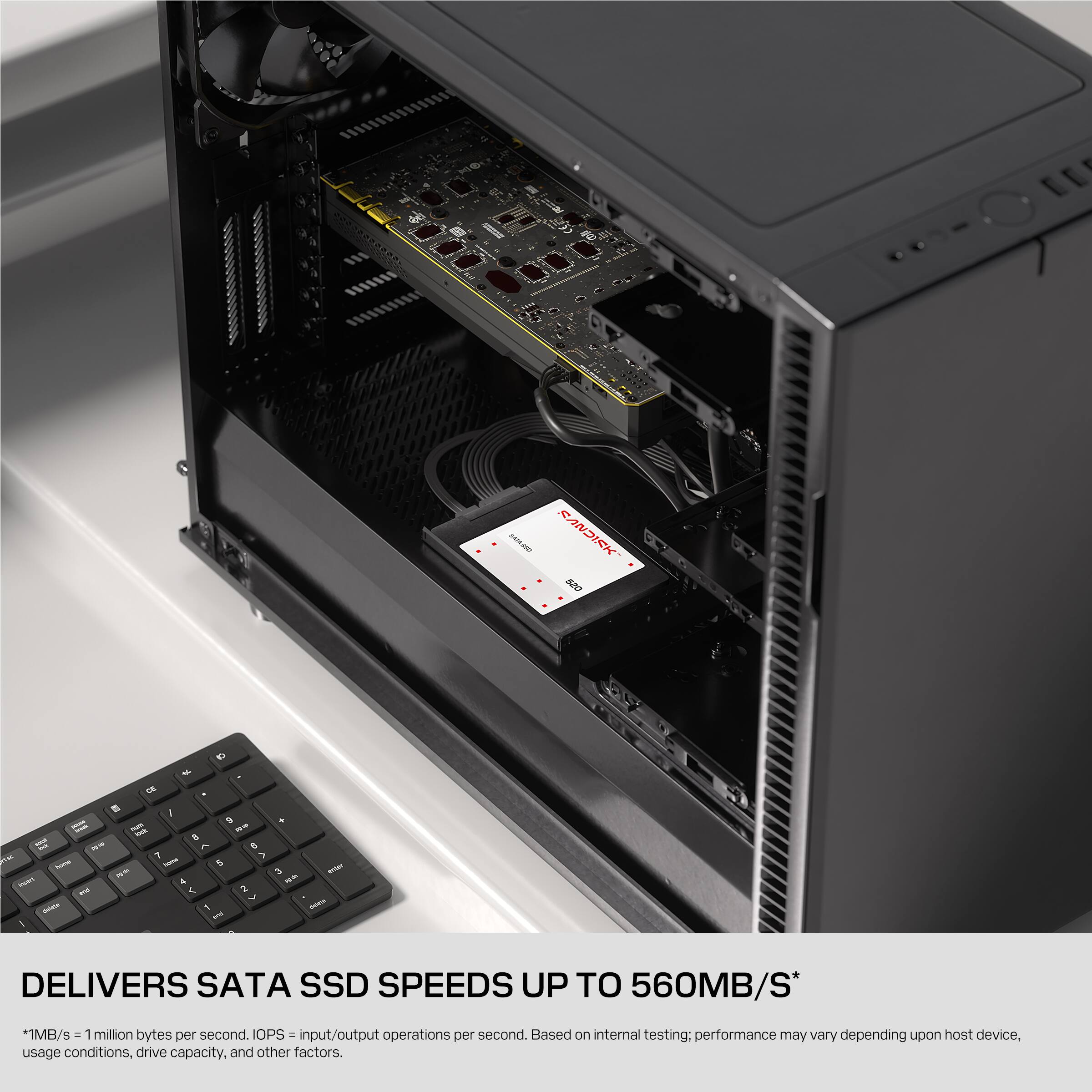 BATASSO SANCKS 520

# ce  8 + num - - 8  >  7 > home nome 5 may net 3 insent 4  we < 2 V delere 1 coine one -

DELIVERS SATA SSD SPEEDS UP TO 560MB/S*
*1MB/ S million bytes per second. IOPS  input/output operations per second. Based on internal testing: performance may vary depending upon host device, usage conditions, drive capacity, and other factors.