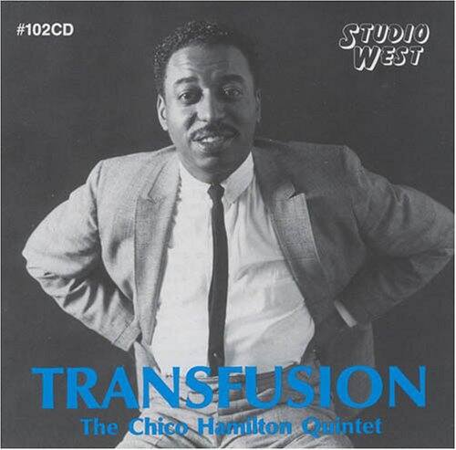 #102CD  
STUDIO WEST  
TRANSFUSION  
The Chico Hamilton Quintet
