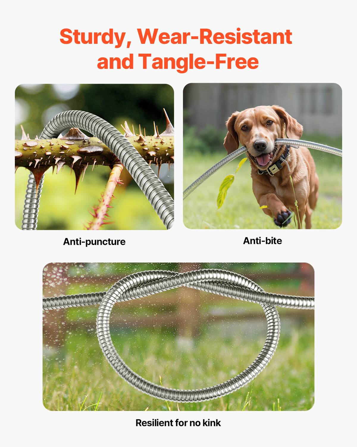 Sturdy, Wear-Resistant and Tangle-Free

- Anti-puncture
- Anti-bite
- Resilient for no kink