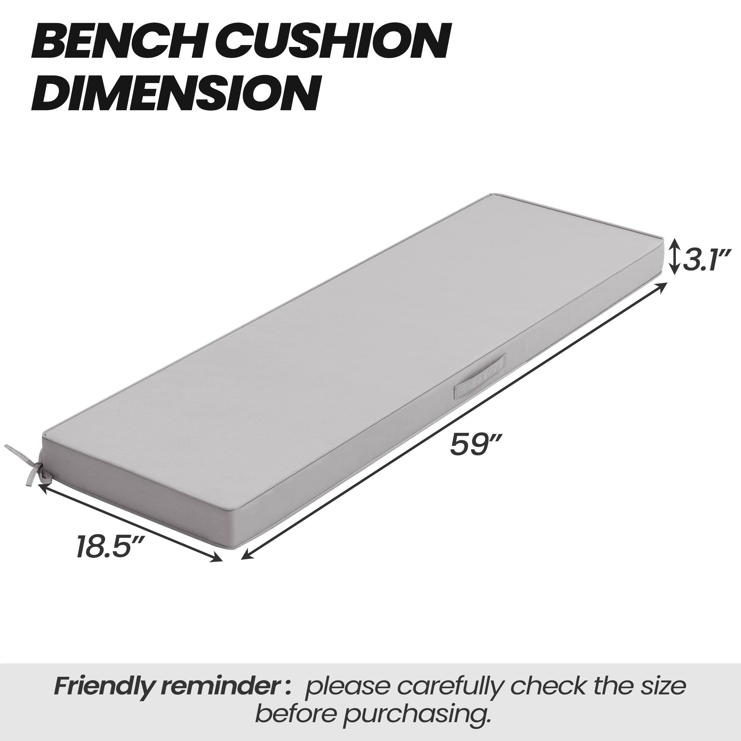 BENCH CUSHION DIMENSION

59" x 18.5" x 3.1"

Friendly reminder: please carefully check the size before purchasing.