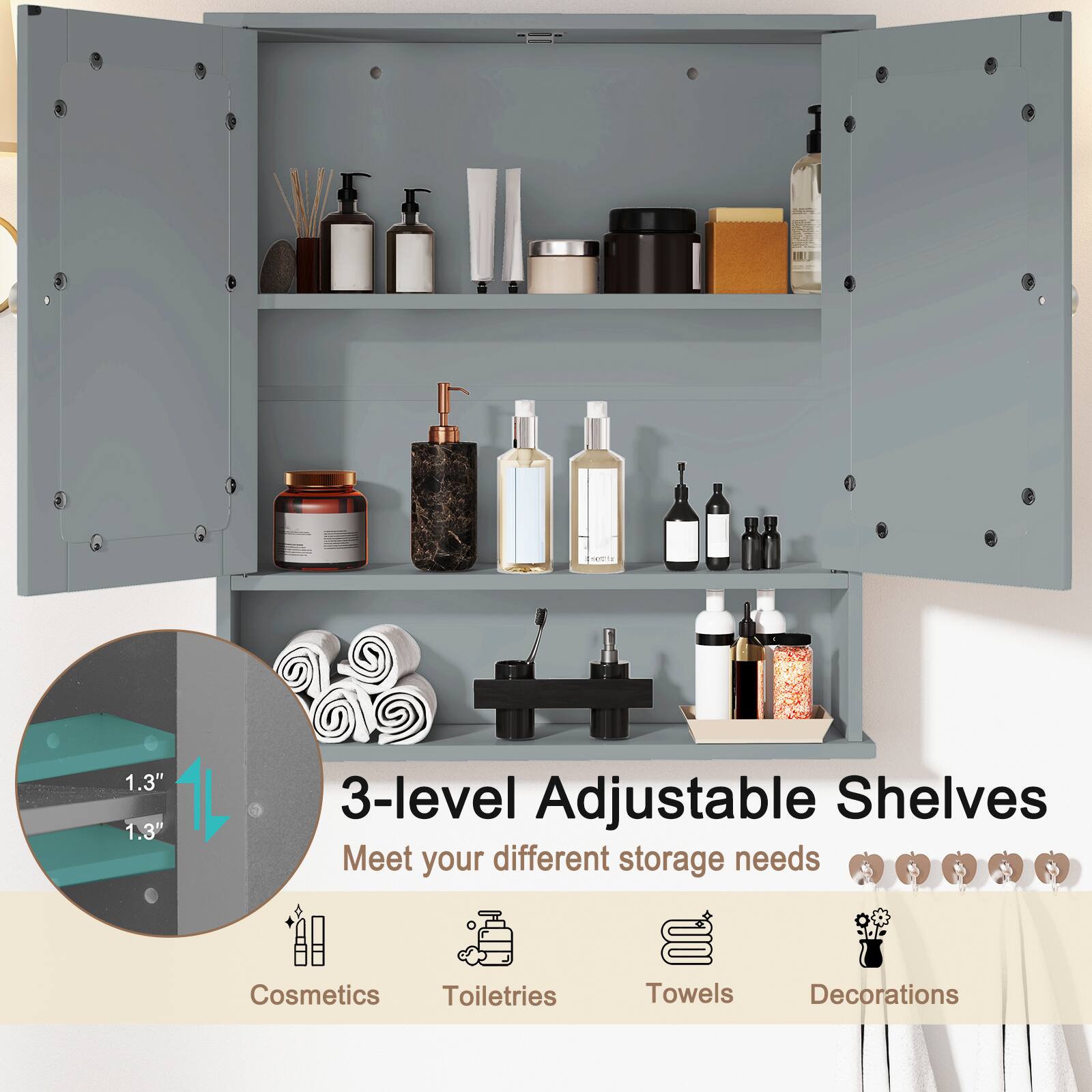 3-level Adjustable Shelves  
Meet your different storage needs  

Cosmetics  
Toiletries  
Towels  
Decorations  

1.3"  
1L