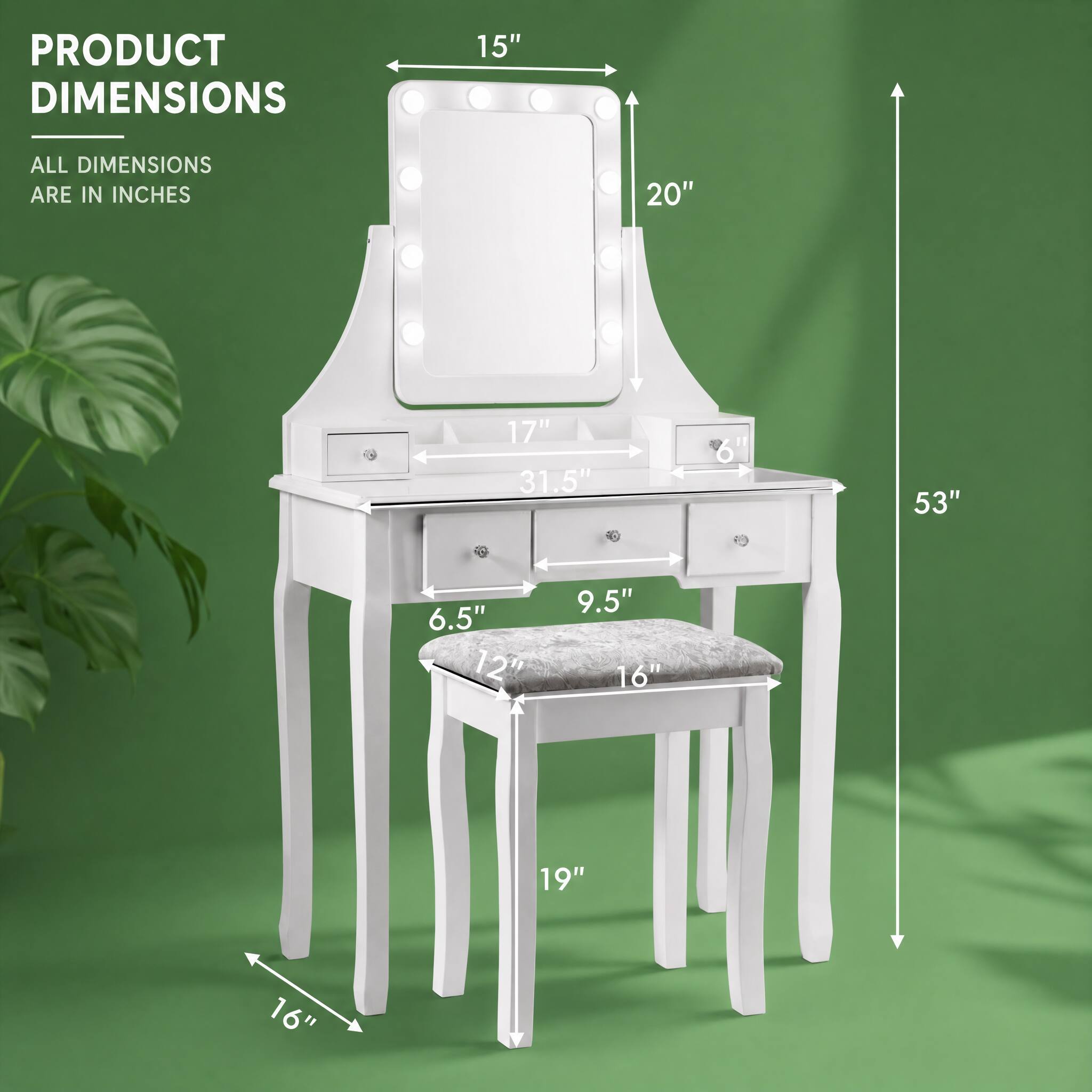 PRODUCT DIMENSIONS
ALL DIMENSIONS ARE IN INCHES
15" 20" 17" 31.5" 53" 6.5" 12" 9.5" 16" 19" 16"
