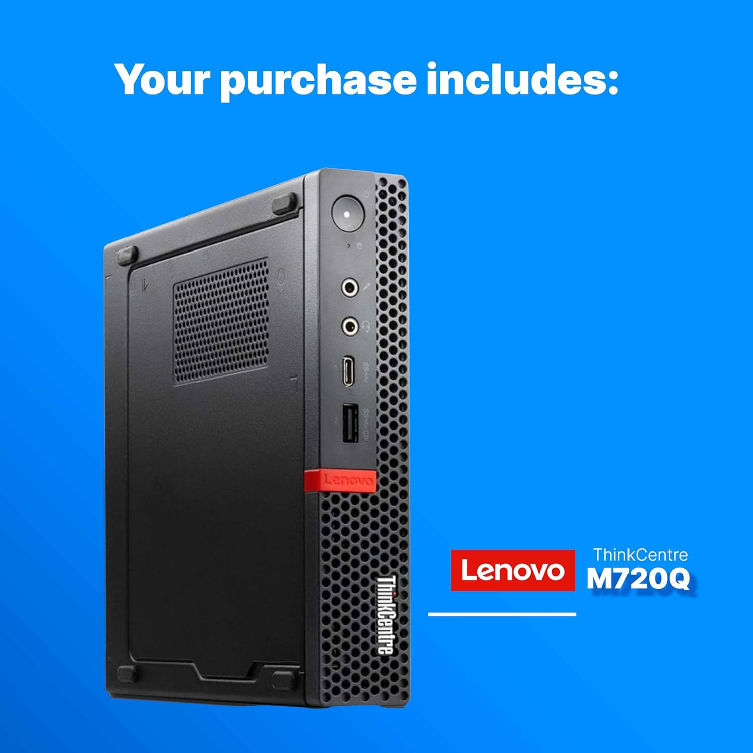 Your purchase includes: a Lenovo ThinkCentre M720Q.