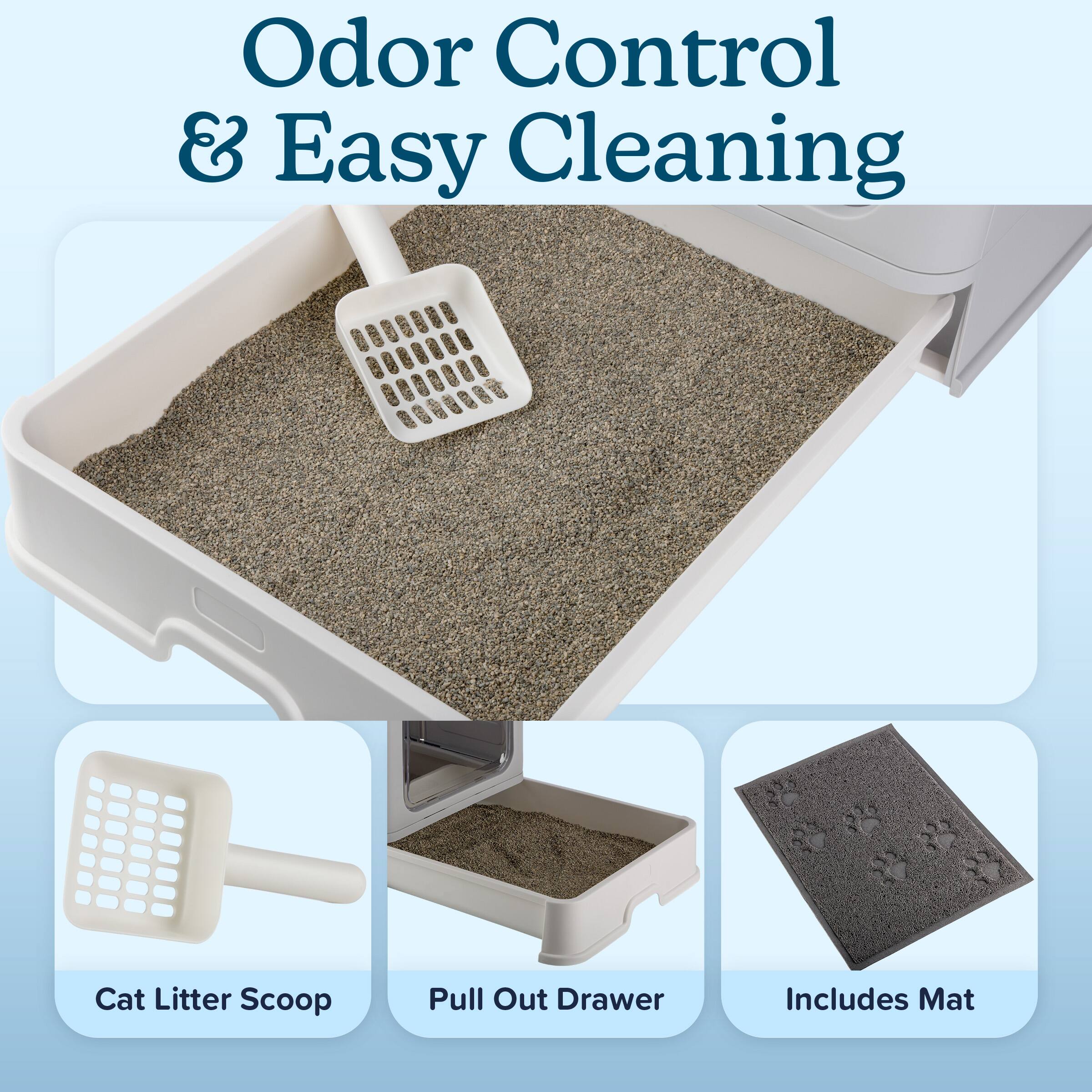 Odor Control & Easy Cleaning

- Cat Litter Scoop
- Pull Out Drawer
- Includes Mat