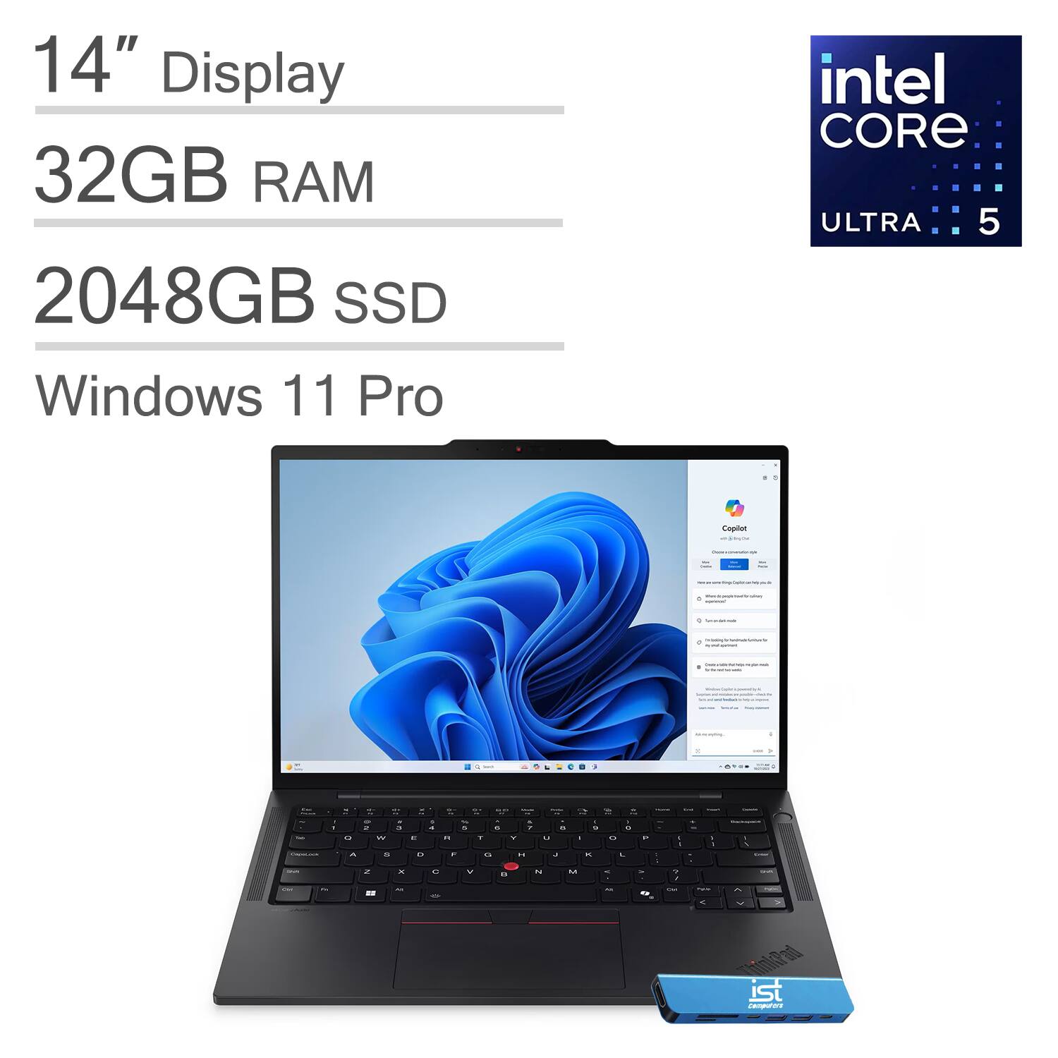 14" Display  
32GB RAM  
2048GB SSD  
Windows 11 Pro  
Intel Core Ultra 5