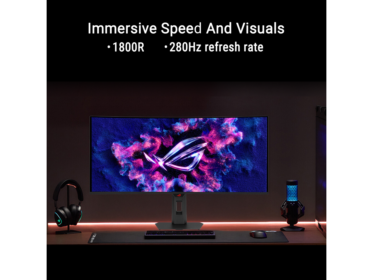 Immersive Speed And Visuals  
1800R  
280Hz refresh rate