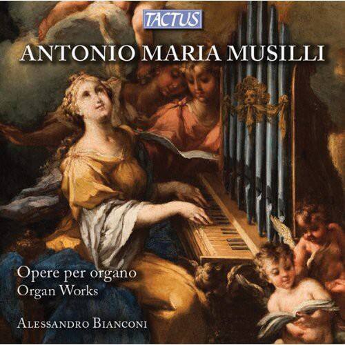 TACTUS  
ANTONIO MARIA MUSILLI  
Opere per organo  
Organ Works  
Alessandro Bianconi