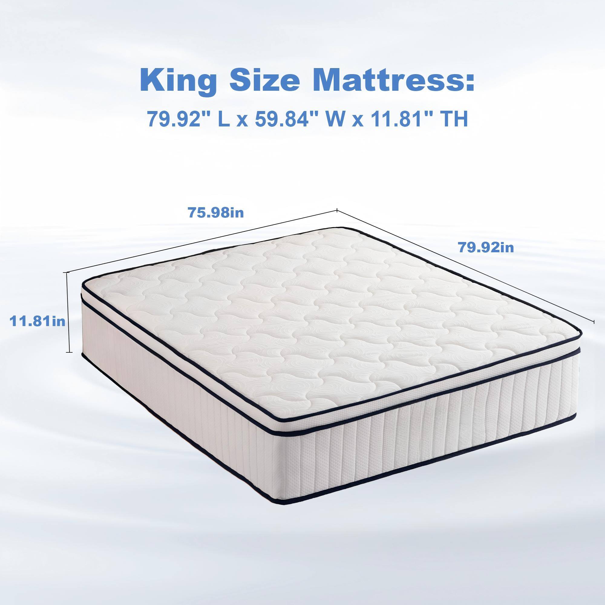 King Size Mattress: 79.92" L x 59.84" W x 11.81" TH  
75.98in  
79.92in  
11.81in