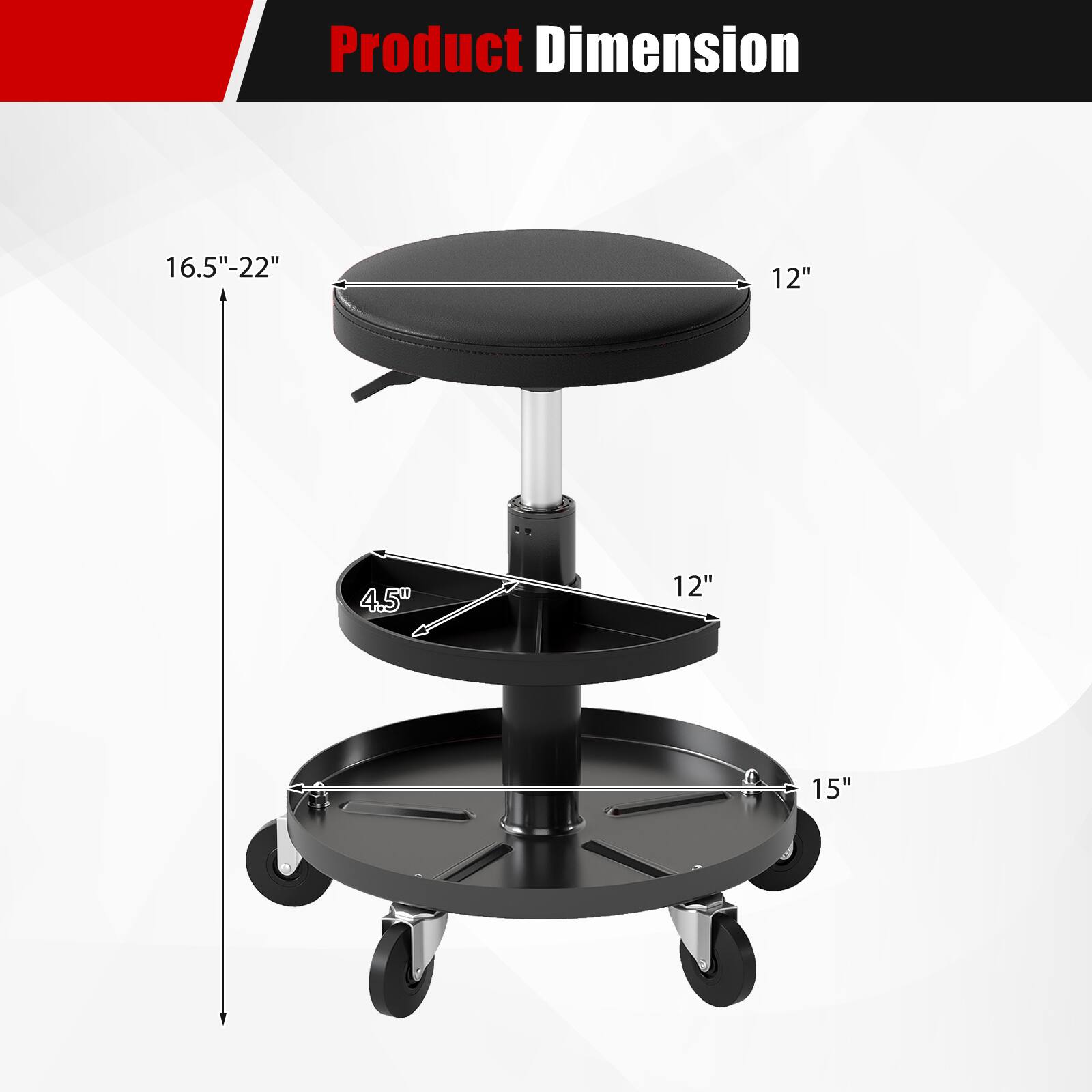 Product Dimension  
16.5"-22"  
12"  
4.5"  
12"  
15"