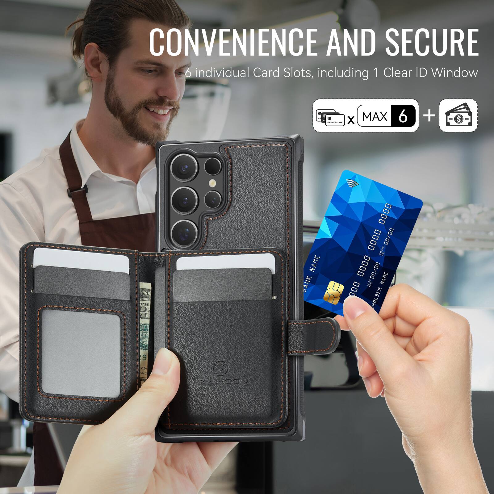 CONVENIENCE AND SECURE  
6 individual Card Slots, including 1 Clear ID Window  
MAX 6 +
