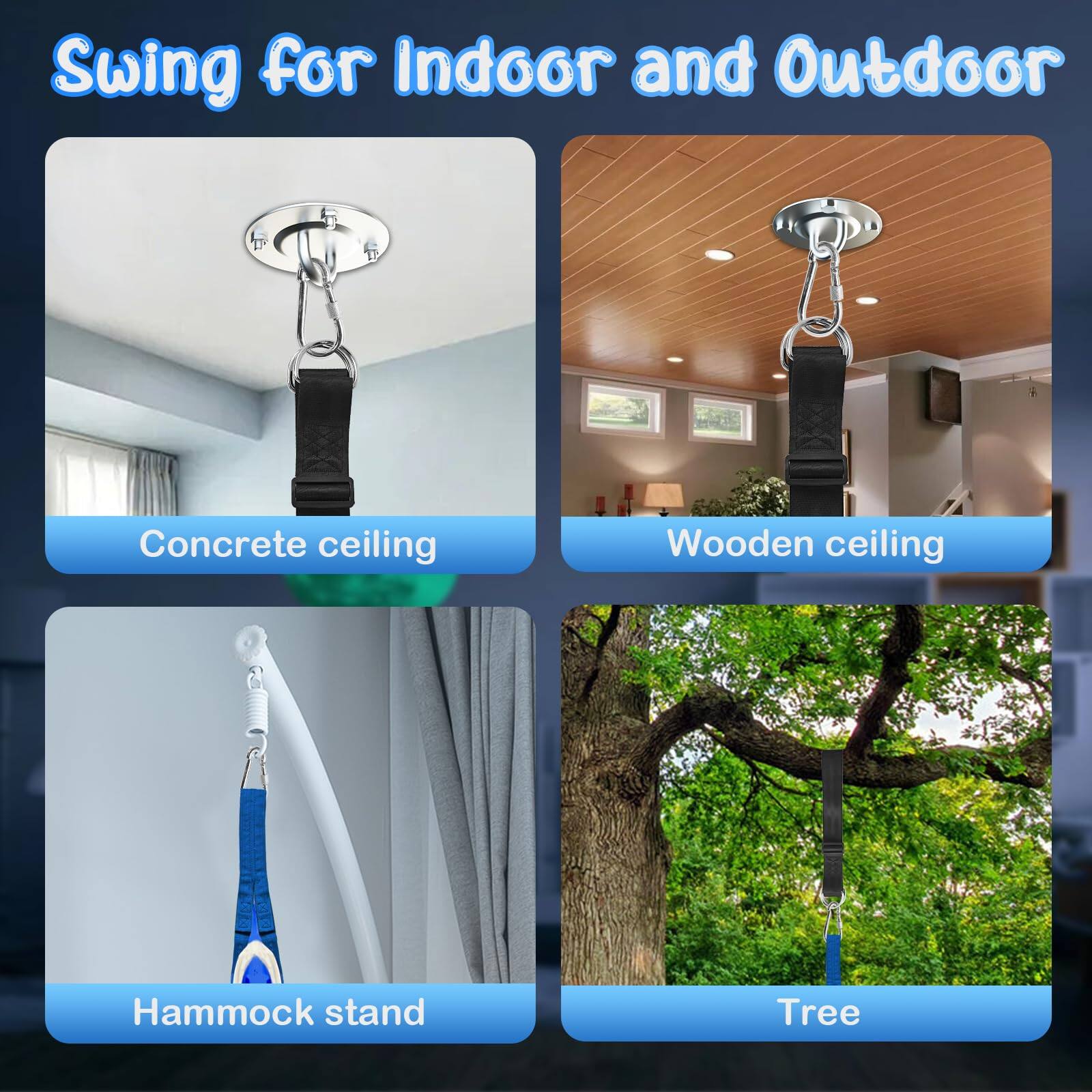 Swing for Indoor and Outdoor

- Concrete ceiling
- Wooden ceiling
- Hammock stand
- Tree