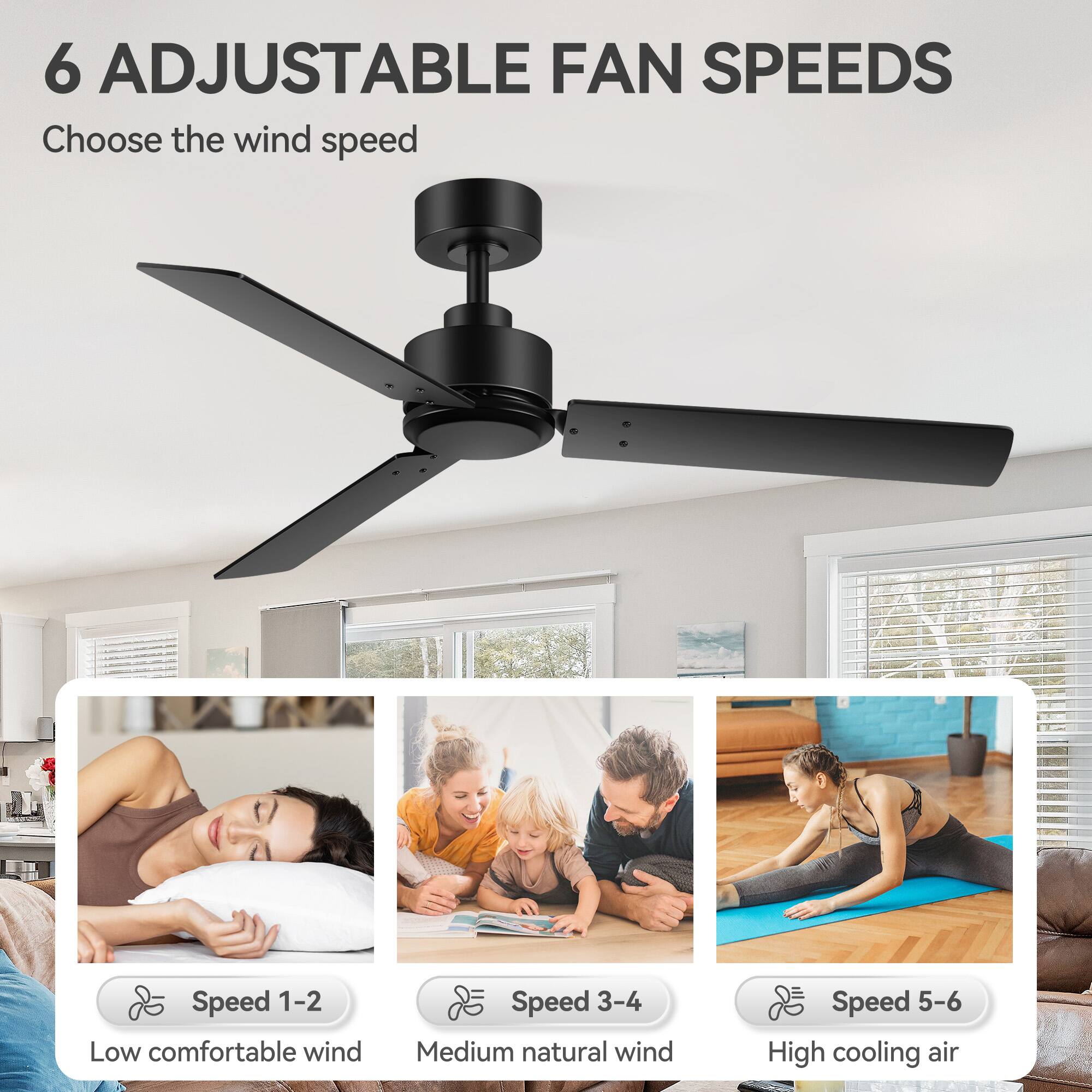 6 Adjustable Fan Speeds  
Choose the wind speed  

Speed 1-2: Low comfortable wind  
Speed 3-4: Medium natural wind  
Speed 5-6: High cooling air