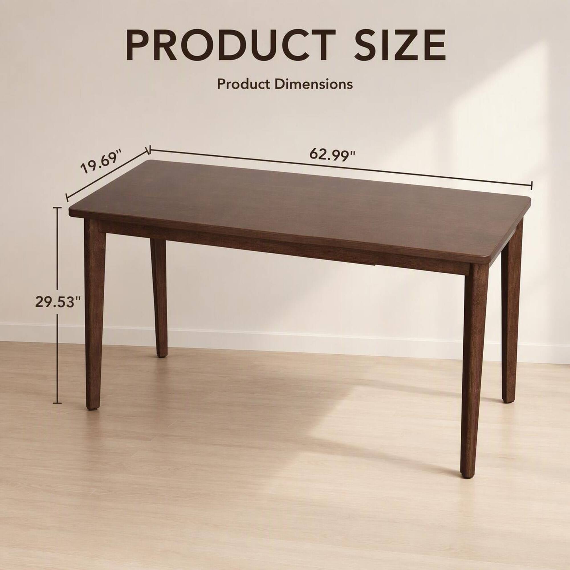 PRODUCT SIZE  
Product Dimensions  
19.69"  
62.99"  
29.53"