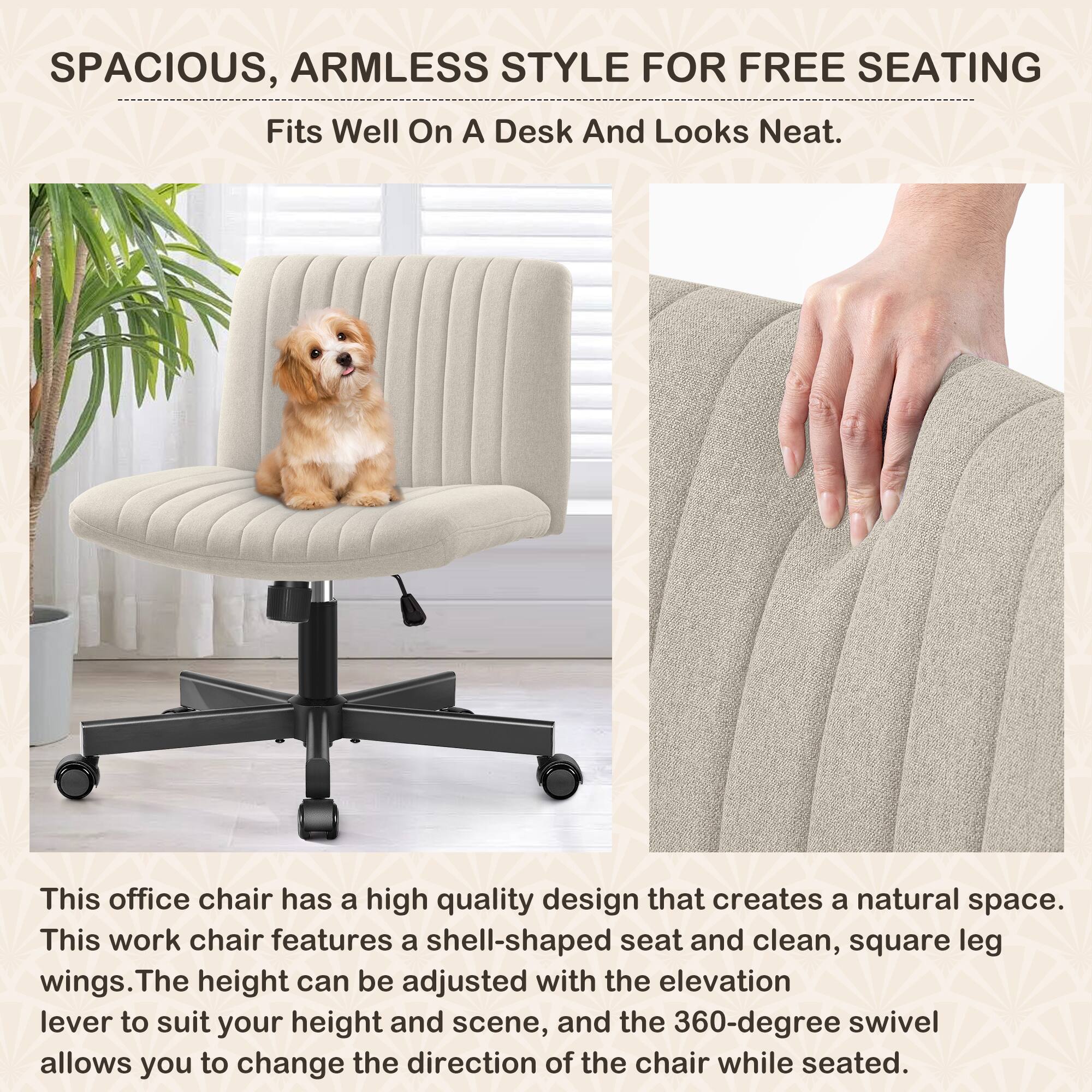 SPACIOUS, ARMLESS STYLE FOR FREE SEATING  
Fits Well On A Desk And Looks Neat.

This office chair has a high quality design that creates a natural space. This work chair features a shell-shaped seat and clean, square leg wings. The height can be adjusted with the elevation lever to suit your height and scene, and the 360-degree swivel allows you to change the direction of the chair while seated.