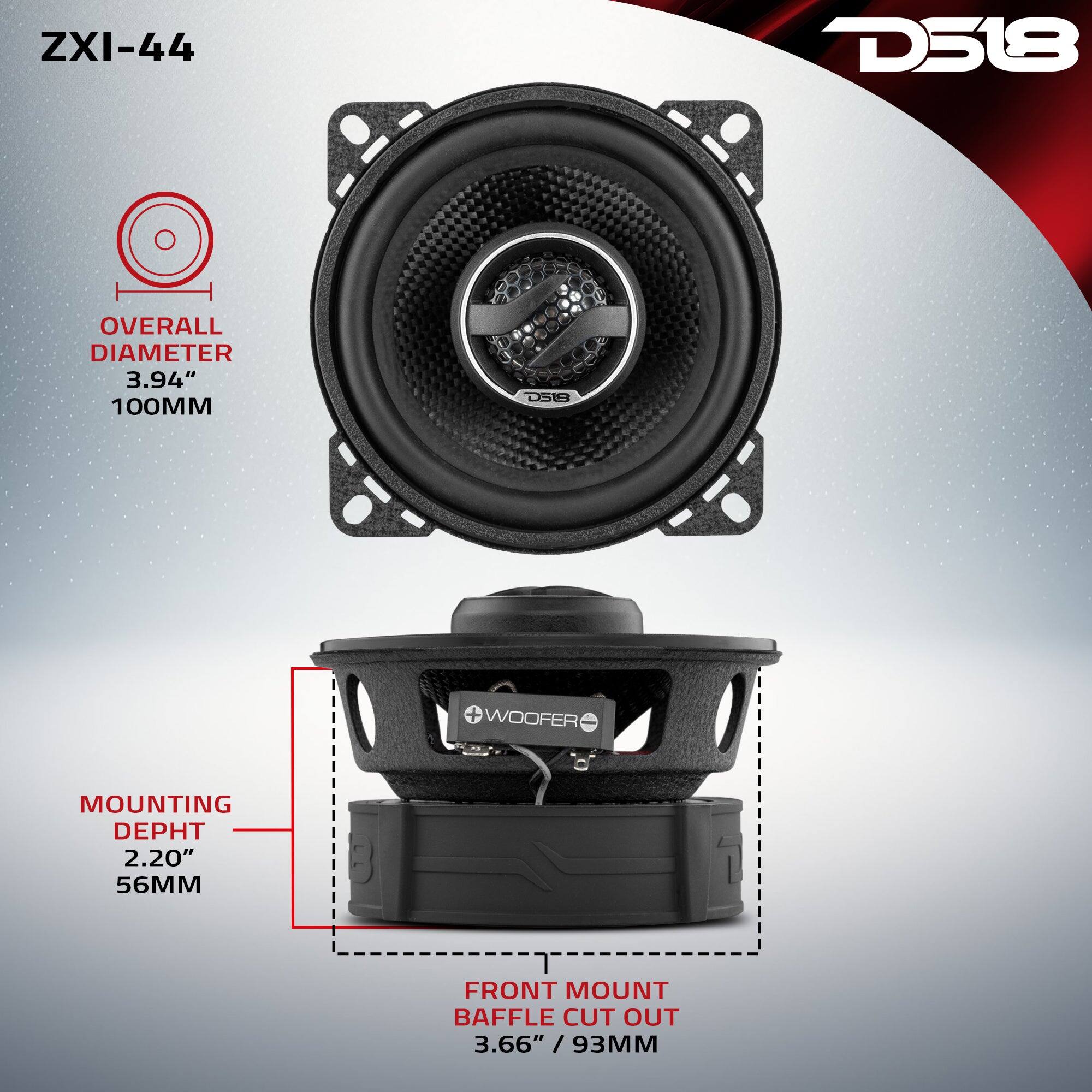 ZXI-44  
D518  
OVERALL DIAMETER 3.94" 100MM  
MOUNTING DEPTH 2.20" 56MM  
FRONT MOUNT BAFFLE CUT OUT 3.66" / 93MM