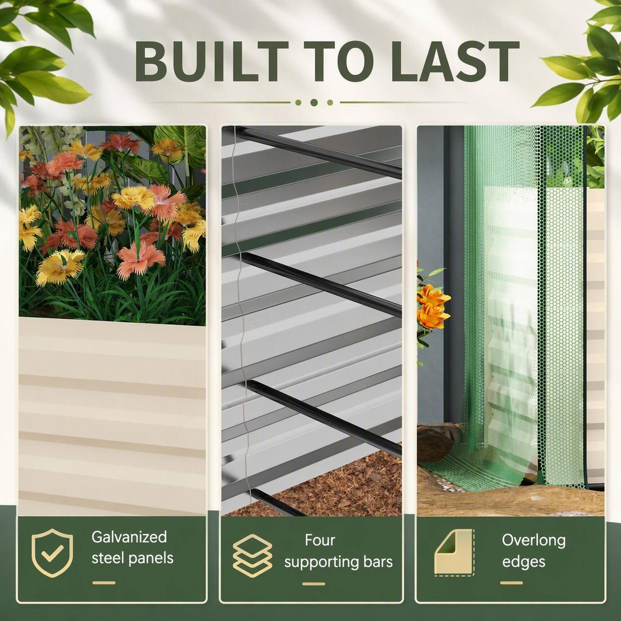 BUILT TO LAST

- Galvanized steel panels
- Four supporting bars
- Overlong edges