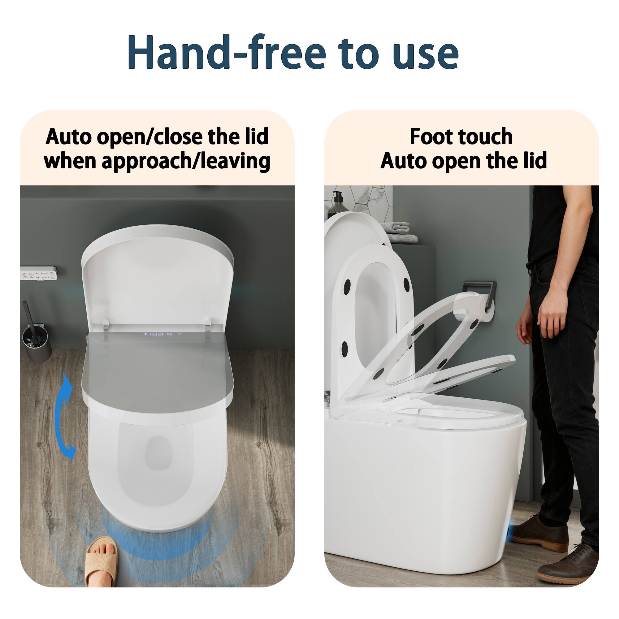 Hand-free to use  
Auto open/close the lid when approach/leaving  
Foot touch Auto open the lid