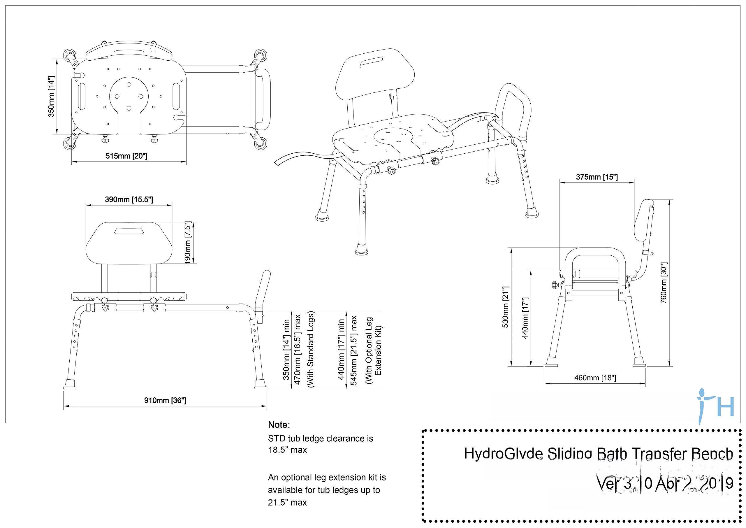 Sure, here is the corrected and grouped text from the image:

---

**HydroGlide Sliding Bath Transfer Bench**

**Version 3.0 April 2019**

---

**Dimensions:**

- **Top Surface:**
  - Length: 515mm (20")
  - Width: 350mm (14")

- **Seat:**
  - Length: 390mm (15.5")
  - Width: 375mm (15")

- **Legs:**
  - Standard: 440mm (17.5") min, 545mm (21.5") max
  - Optional Leg Extension Kit: 460mm (18") min, 760mm (29.9") max

- **Leg Kit:**
  - Standard: 440mm (17.5") min, 545mm (21.5") max
  - Optional Leg Extension Kit: 460mm (18") min, 760mm (29.9") max

- **Overall Length:**
  - 910mm (